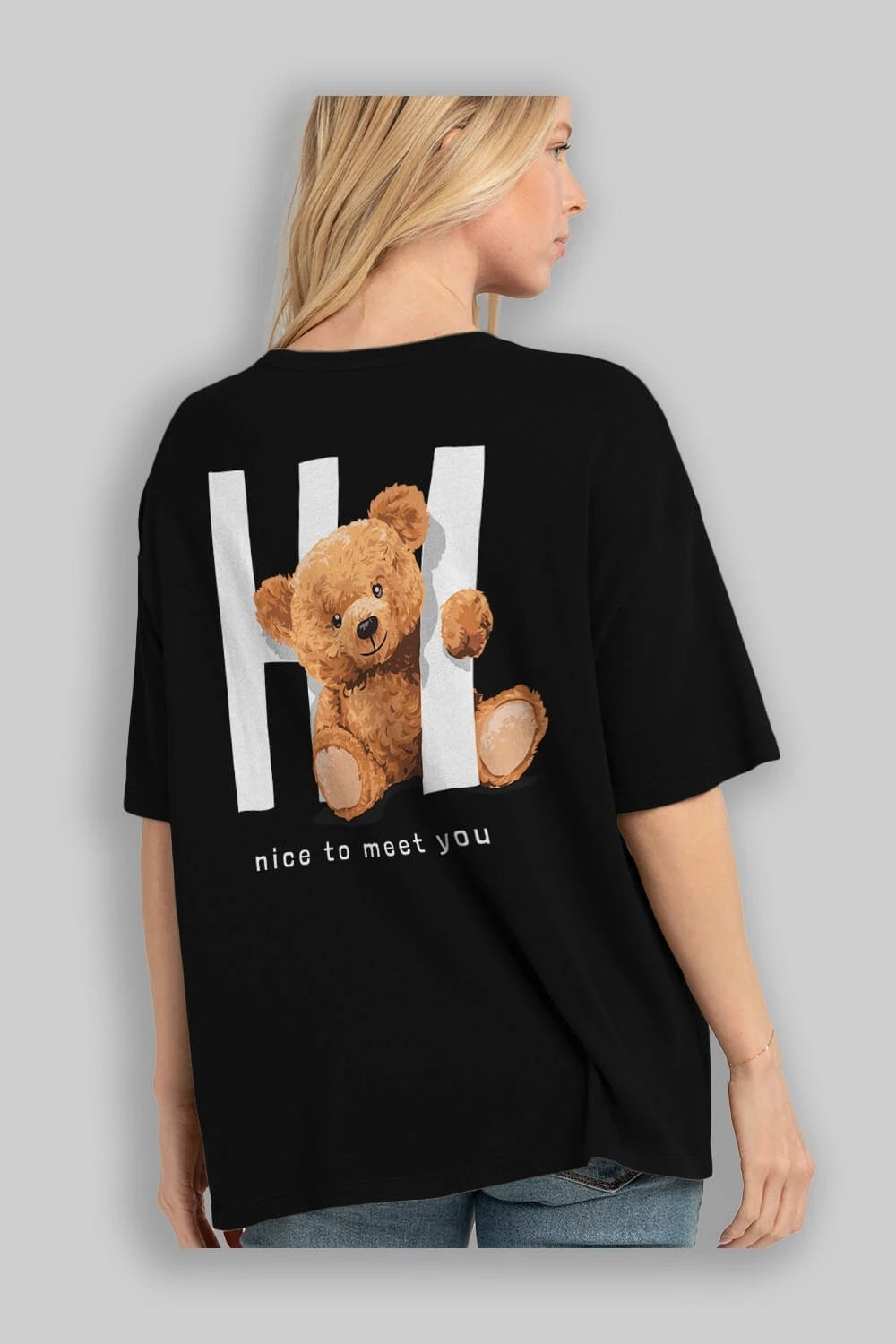 Teddy Bear Hi Nice To Meet You Arka Baskılı Oversize t-shirt Erkek Kadın Unisex %100 Pamuk