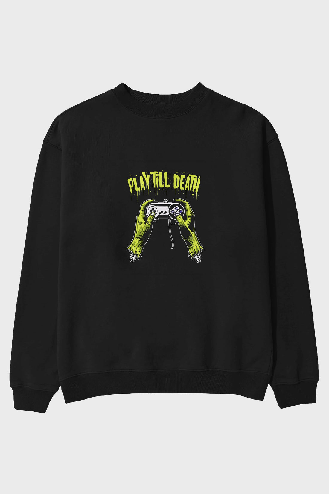 Play Till Death Ön Baskılı Oversize Sweatshirt Erkek Kadın Unisex