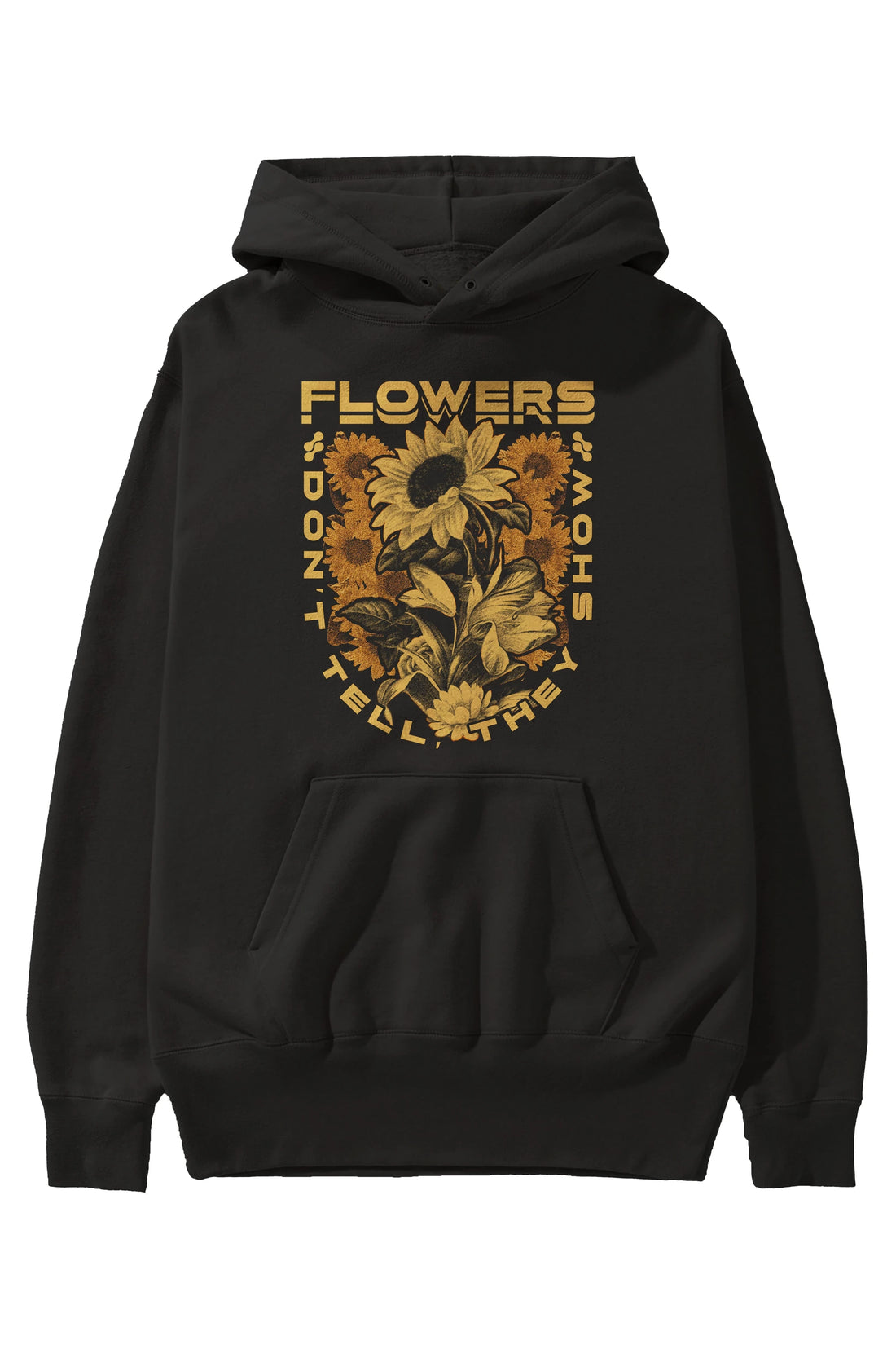 Flowers Dont Tell Ön Baskılı Hoodie Oversize Kapüşonlu Sweatshirt Erkek Kadın Unisex
