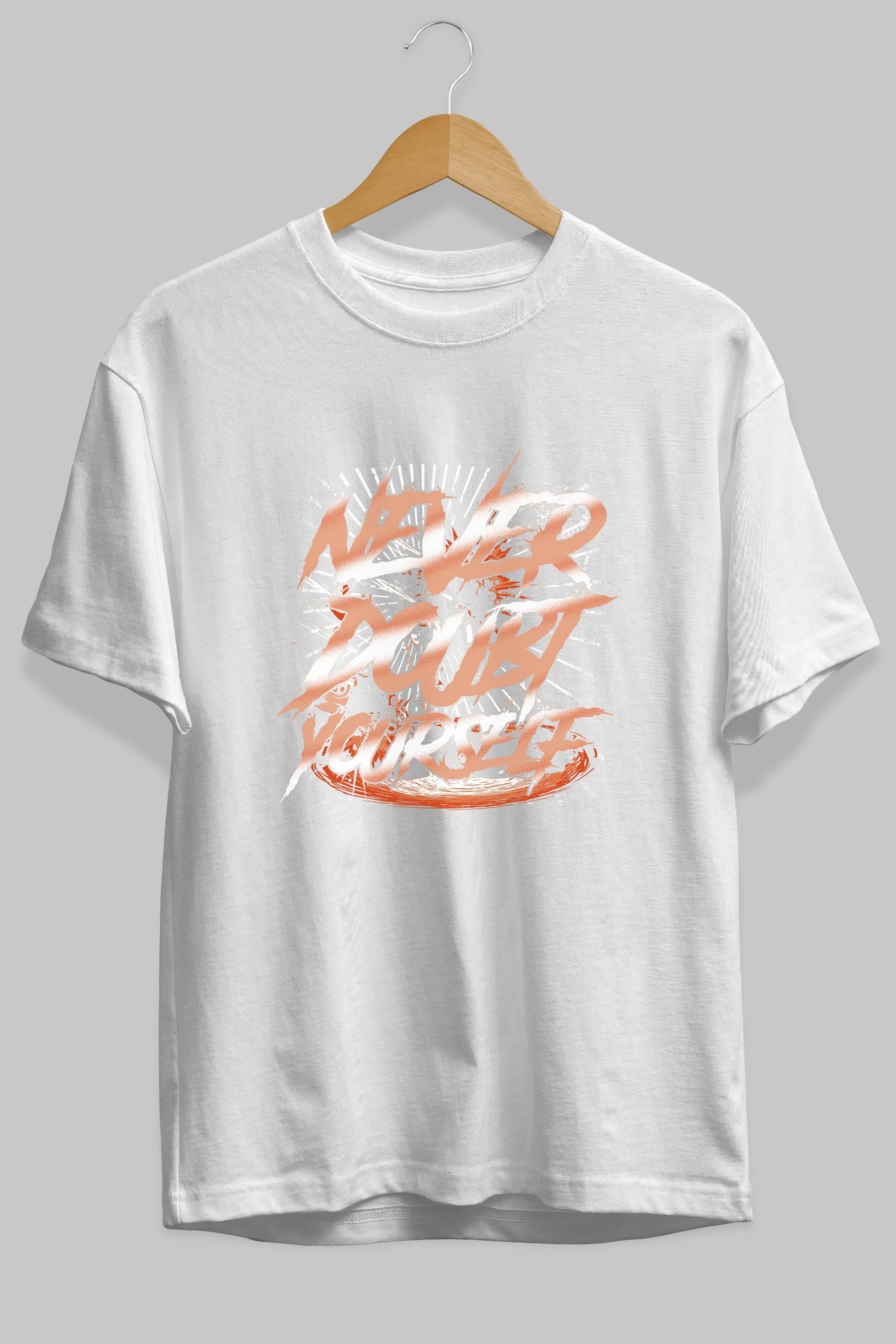 Never Doubt Yourself Ön Baskılı Oversize t-shirt Erkek Kadın Unisex