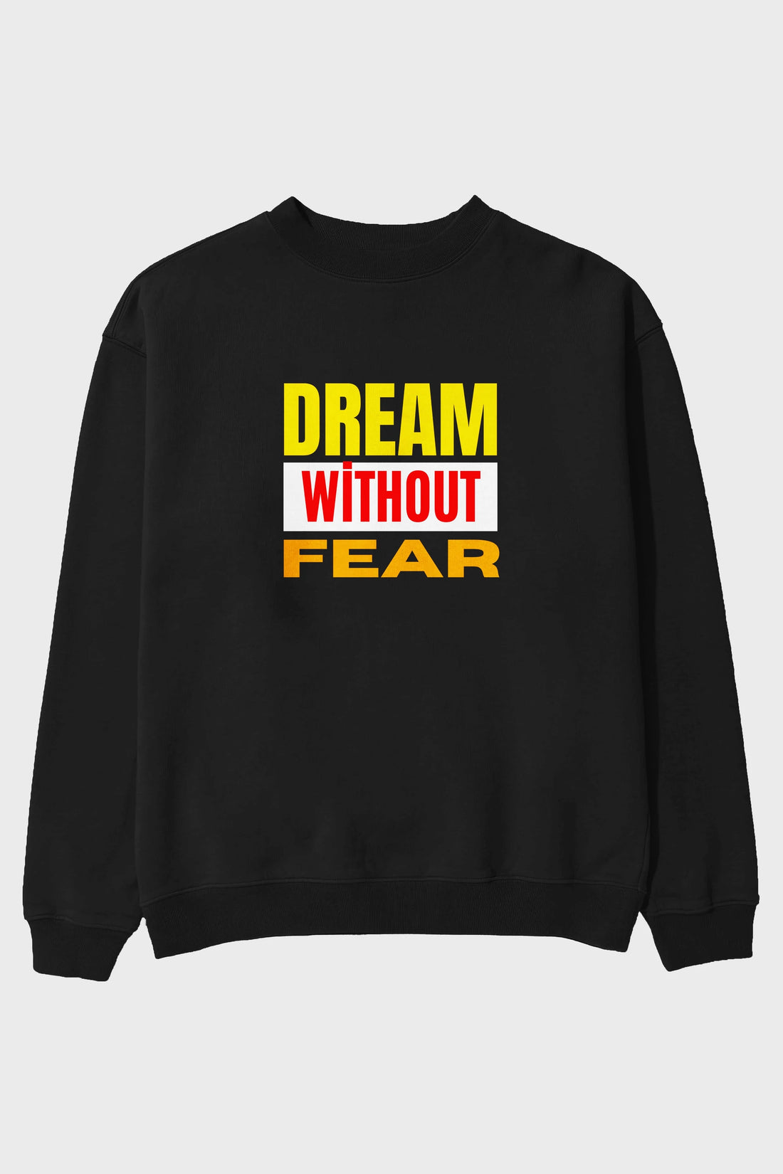 Dream Without Fear Ön Baskılı Oversize Sweatshirt Erkek Kadın Unisex