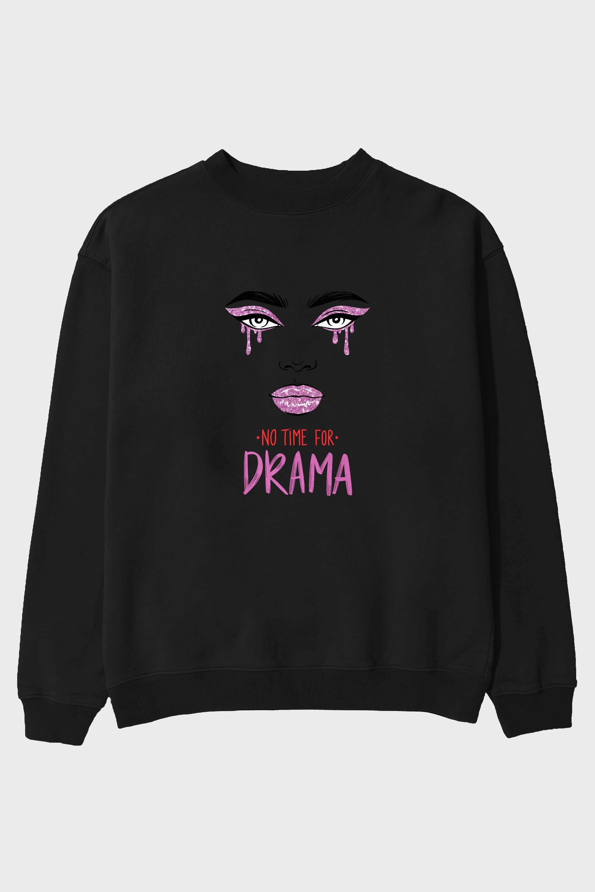 No Time for Drama Yazılı Ön Baskılı Oversize Sweatshirt Erkek Kadın Unisex