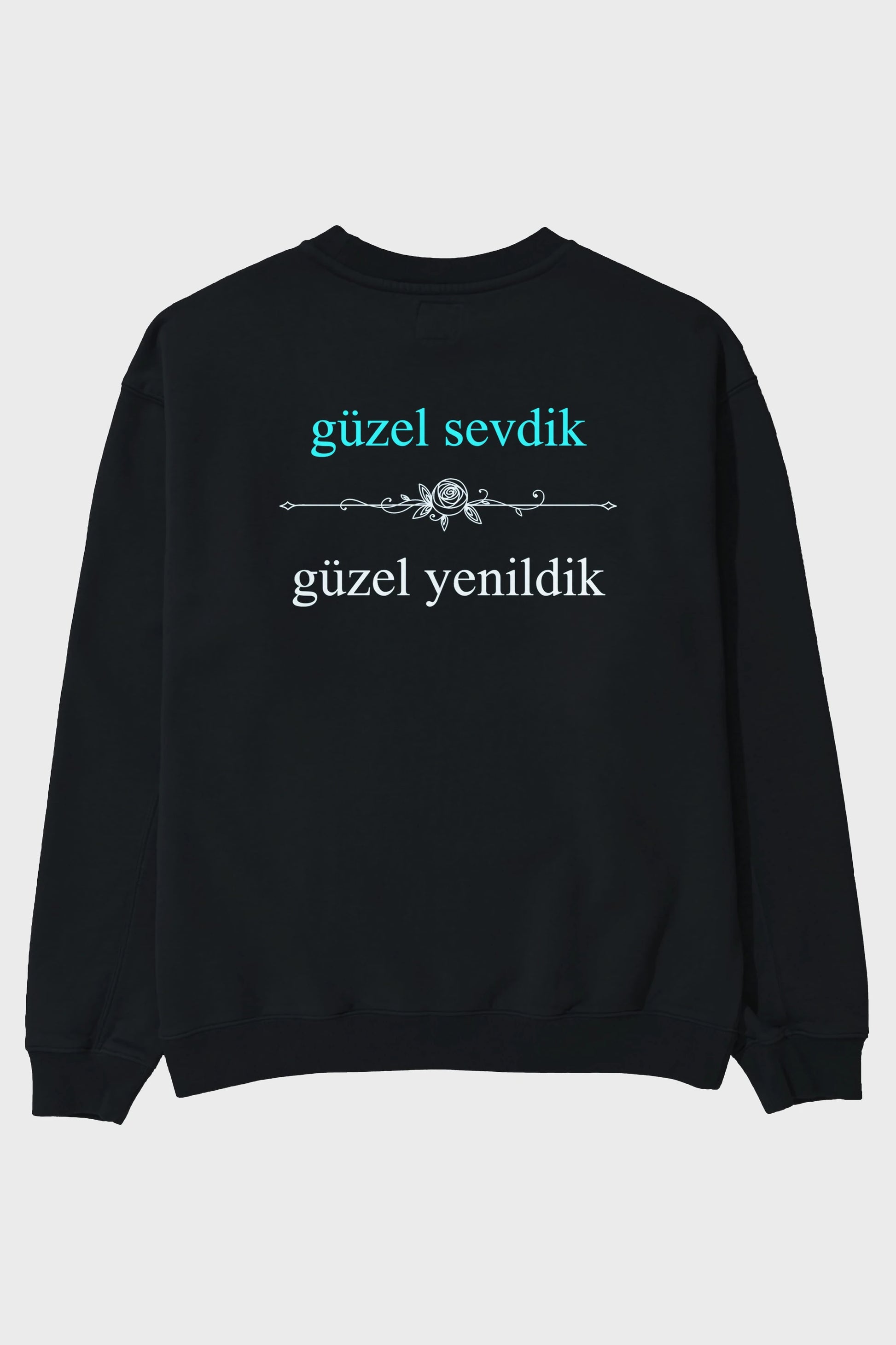 Güzel Sevdik , Güzel Yenildik Yazılı Arka Baskılı Oversize Sweatshirt Erkek Kadın Unisex