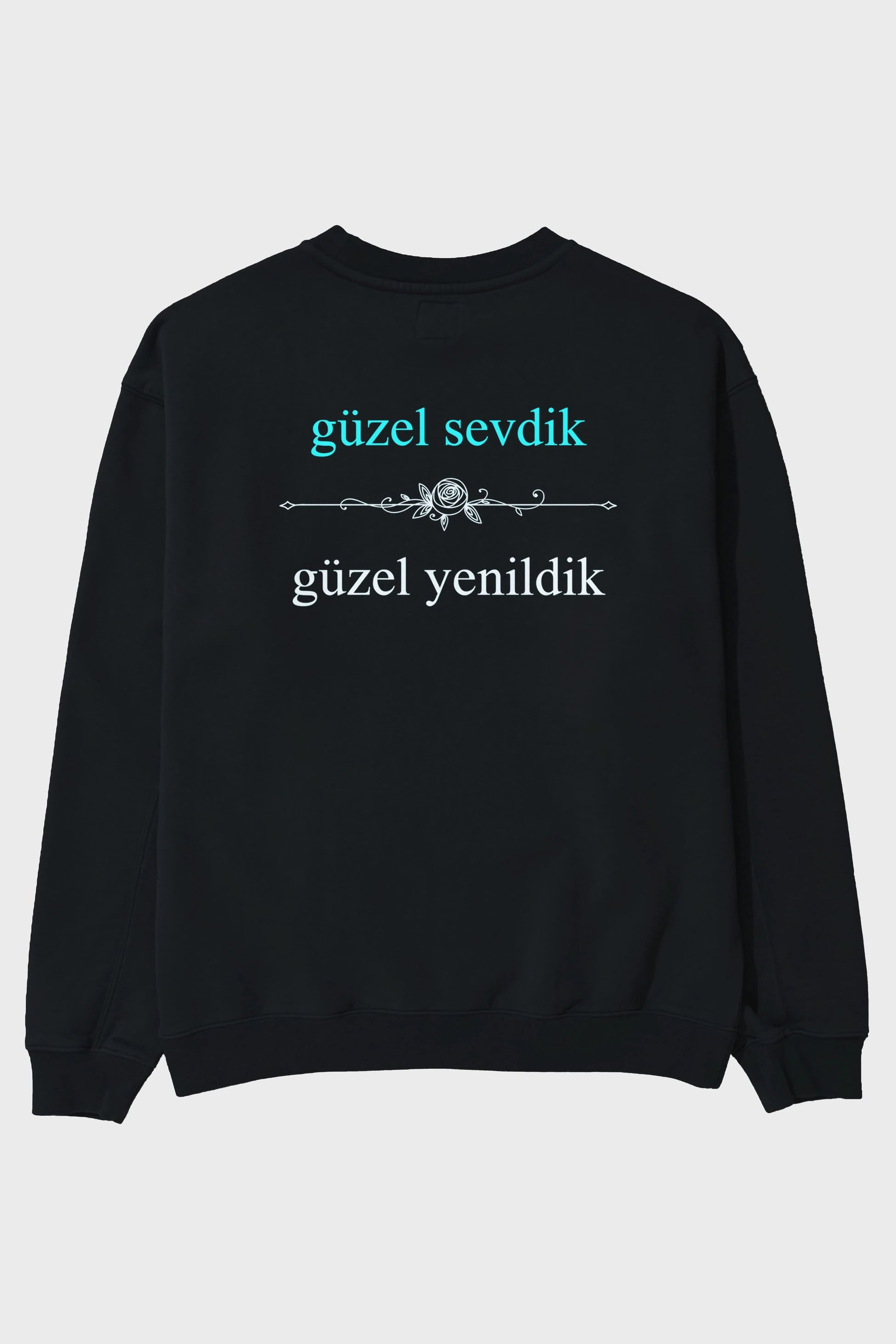 Güzel Sevdik , Güzel Yenildik Yazılı Arka Baskılı Oversize Sweatshirt Erkek Kadın Unisex