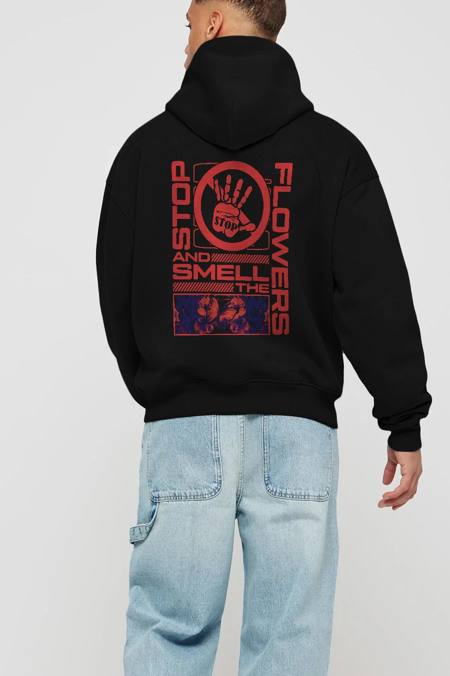 Stop and smell the flowers Arka Baskılı Hoodie Oversize Kapüşonlu Sweatshirt Erkek Kadın Unisex