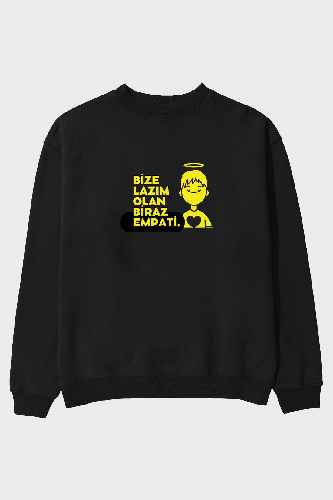 Bize Lazım Olan Biraz Empati Ön Baskılı Oversize Sweatshirt Erkek Kadın Unisex