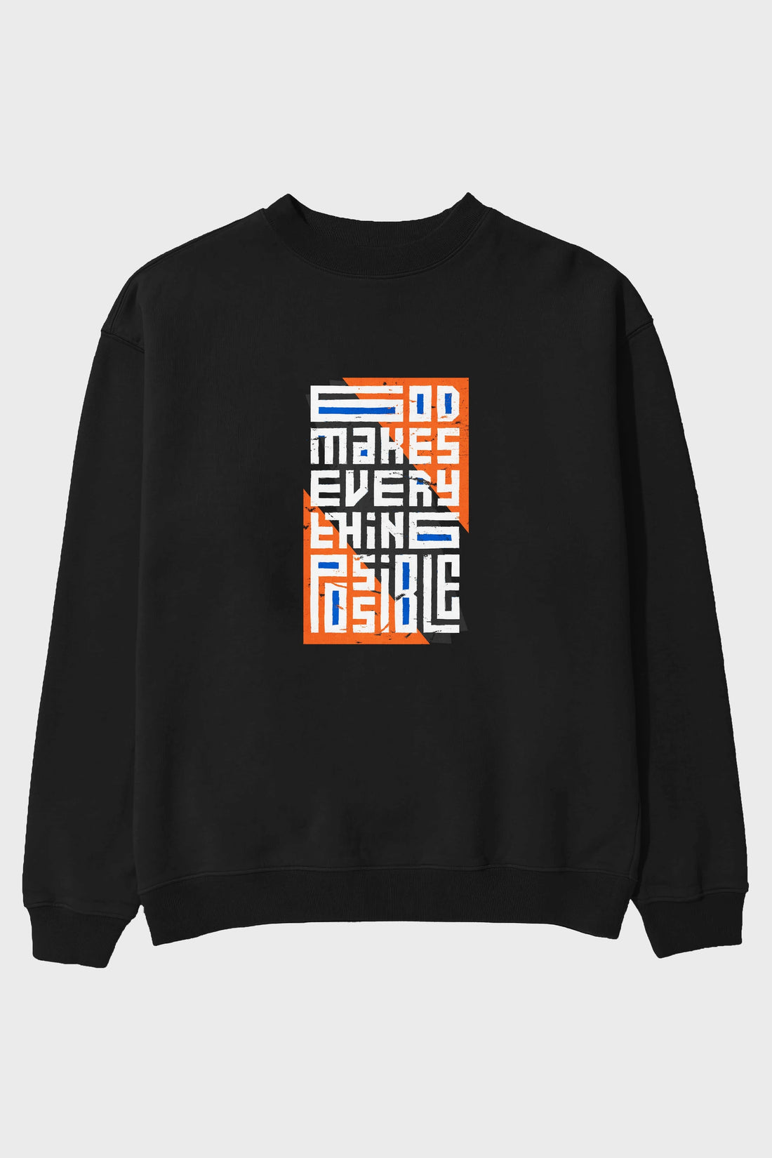 God Makes Every Thing Possible Yazılı Ön Baskılı Oversize Sweatshirt Erkek Kadın Unisex