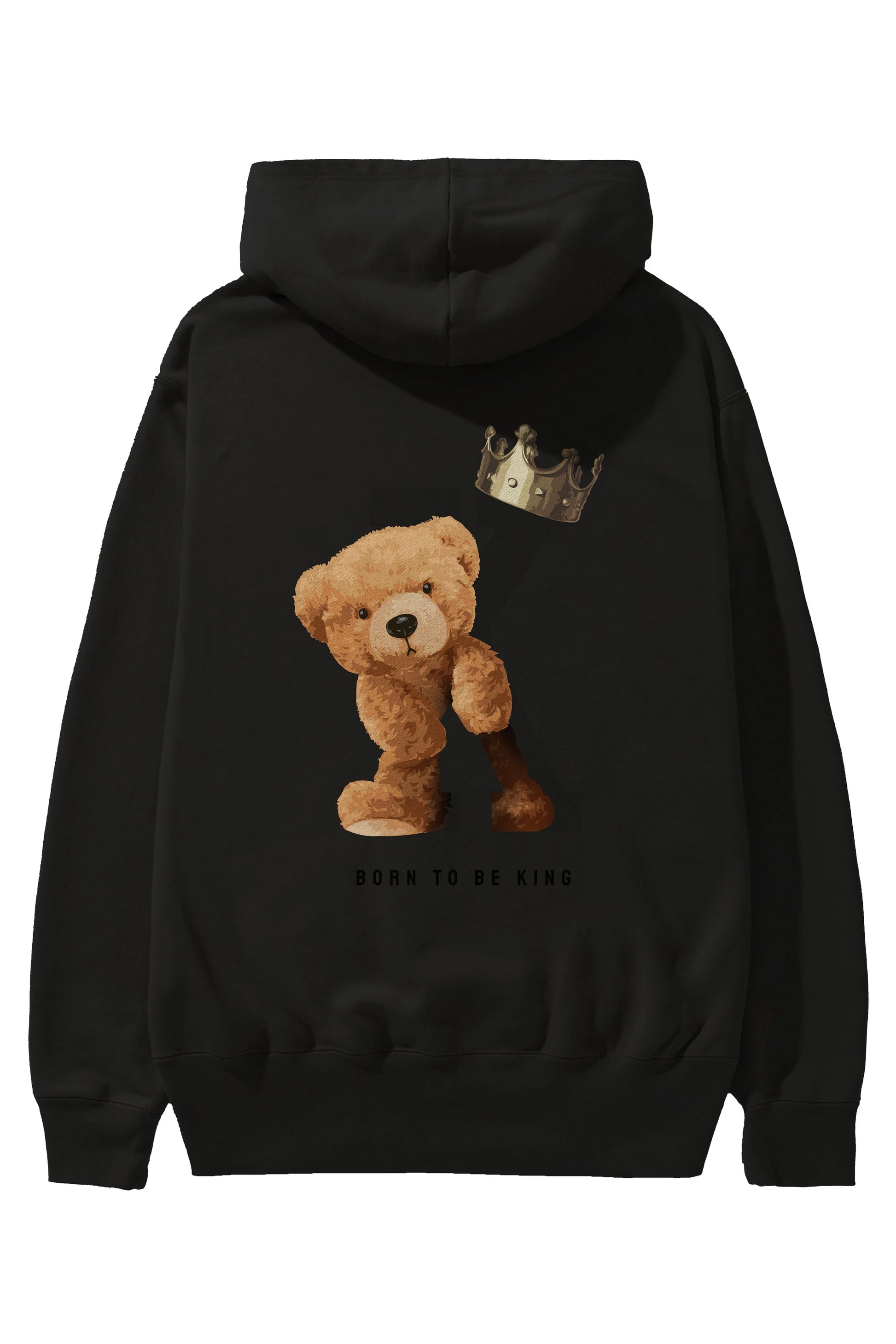 Teddy Bear Born To Be King Arka Baskılı Hoodie Oversize Kapüşonlu Sweatshirt Erkek Kadın Unisex