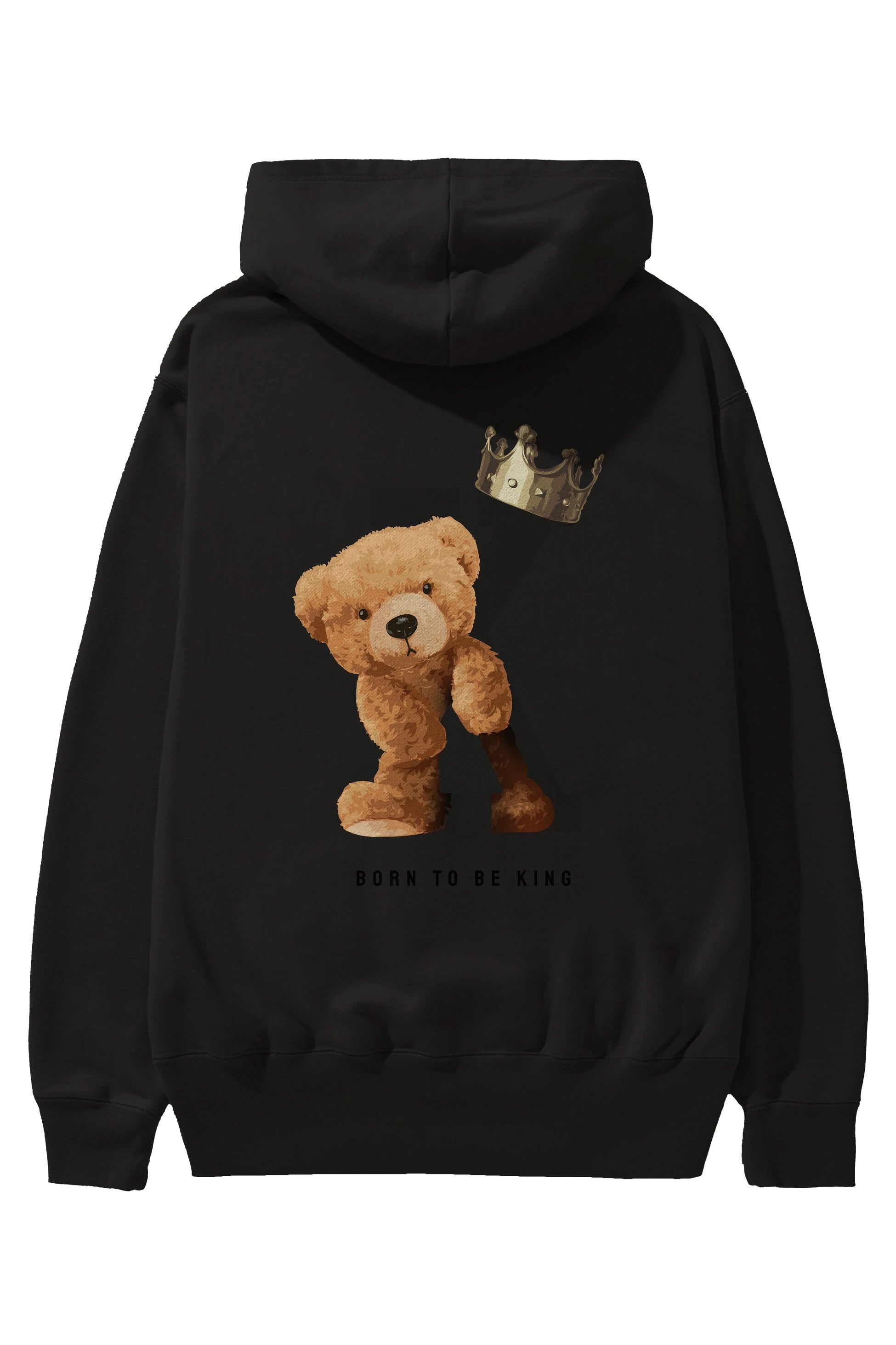 Teddy Bear Born To Be King Arka Baskılı Hoodie Oversize Kapüşonlu Sweatshirt Erkek Kadın Unisex