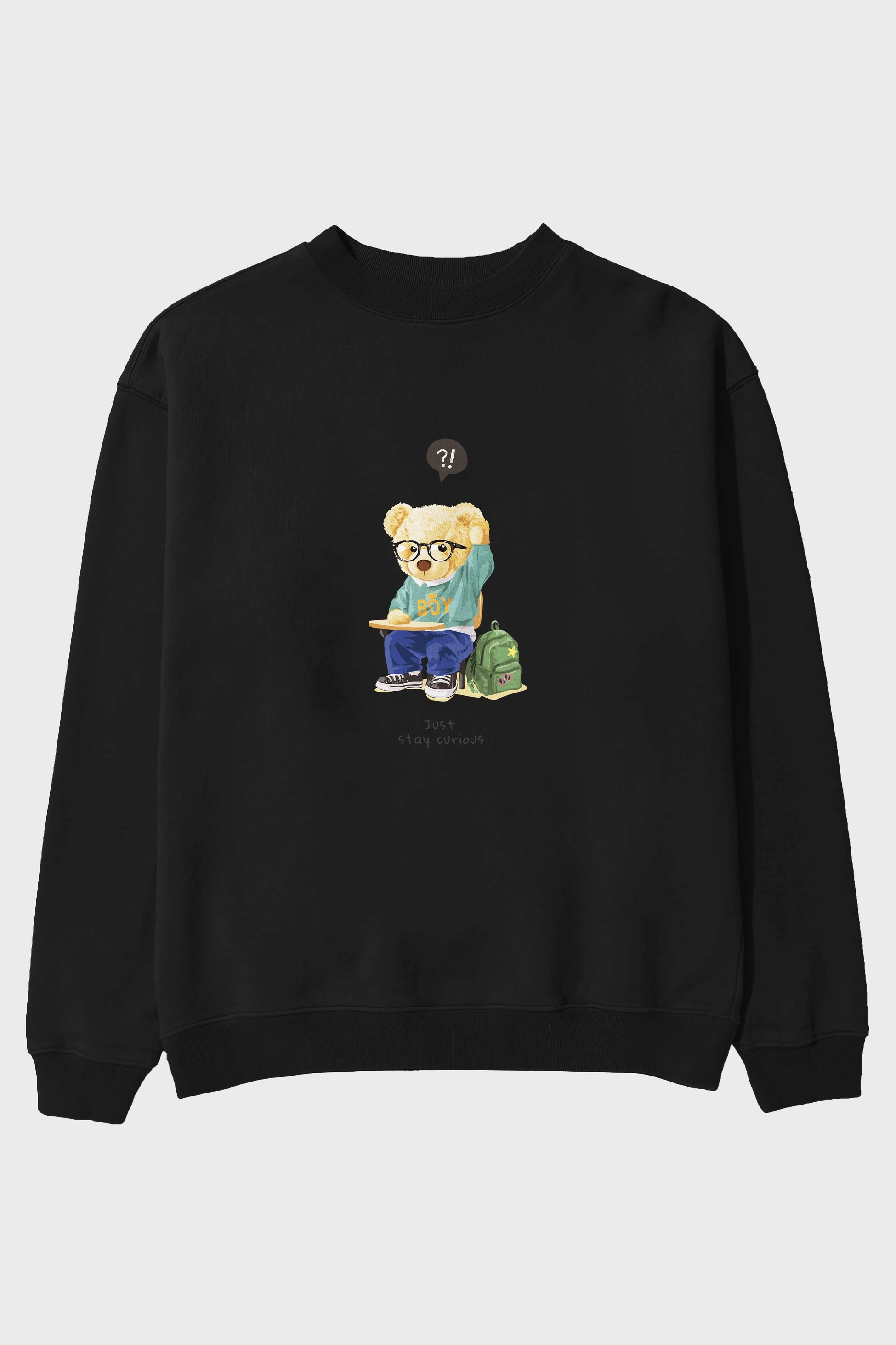 Teddy Bear Just Stay Curious Ön Baskılı Oversize Sweatshirt Erkek Kadın Unisex