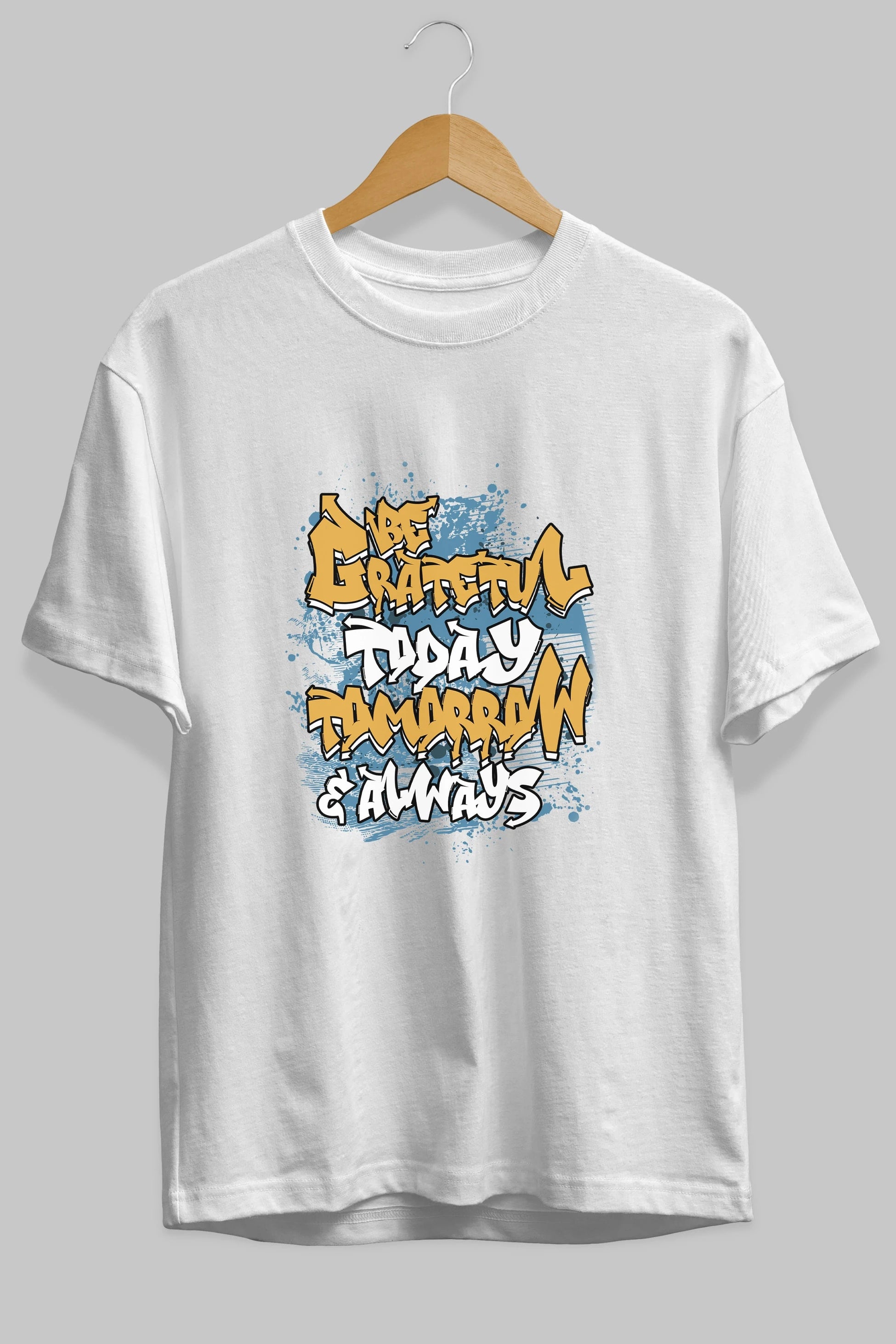 Be Gratetul Today Ön Baskılı Oversize t-shirt Erkek Kadın Unisex