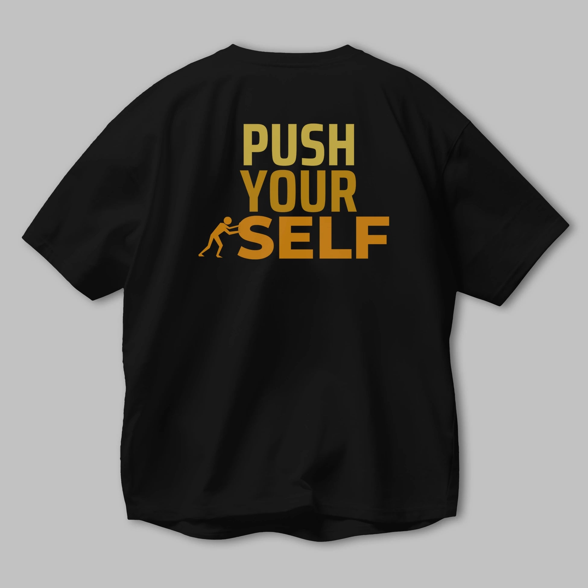 Push Yourself Yazılı Arka Baskılı Oversize t-shirt Erkek Kadın Unisex