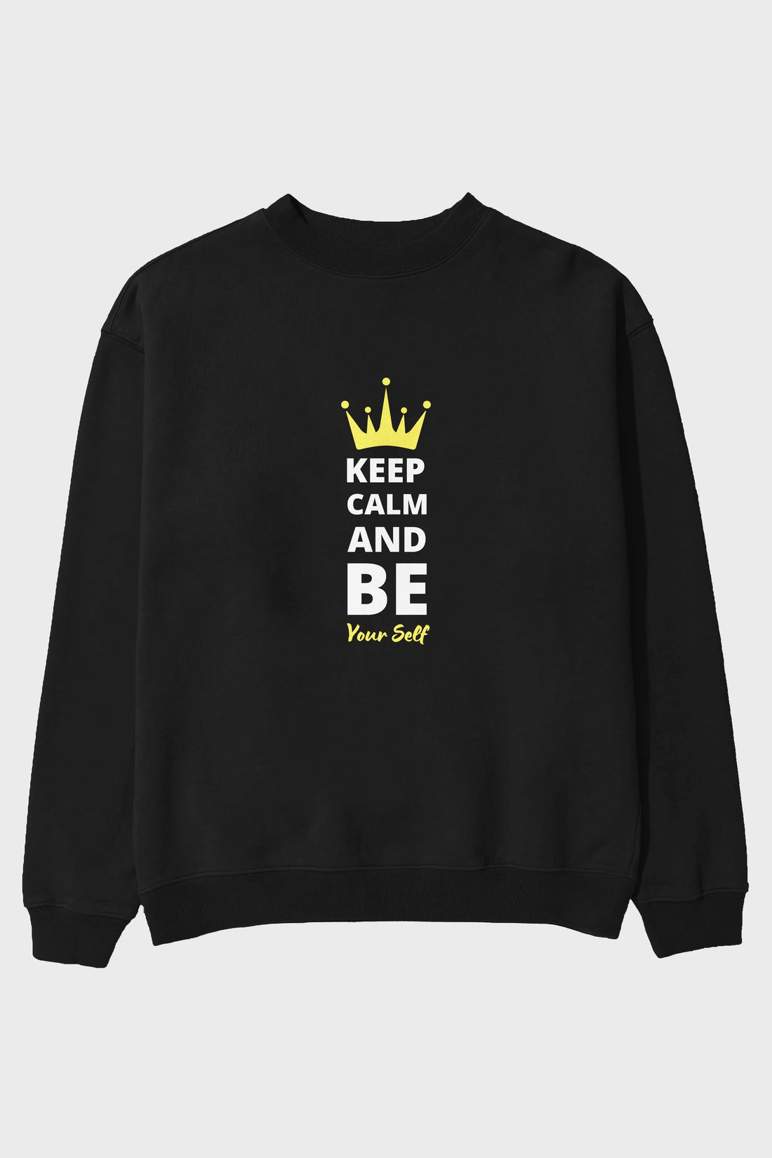 Keep Calm And Be Your Self Yazılı Ön Baskılı Oversize Sweatshirt Erkek Kadın Unisex