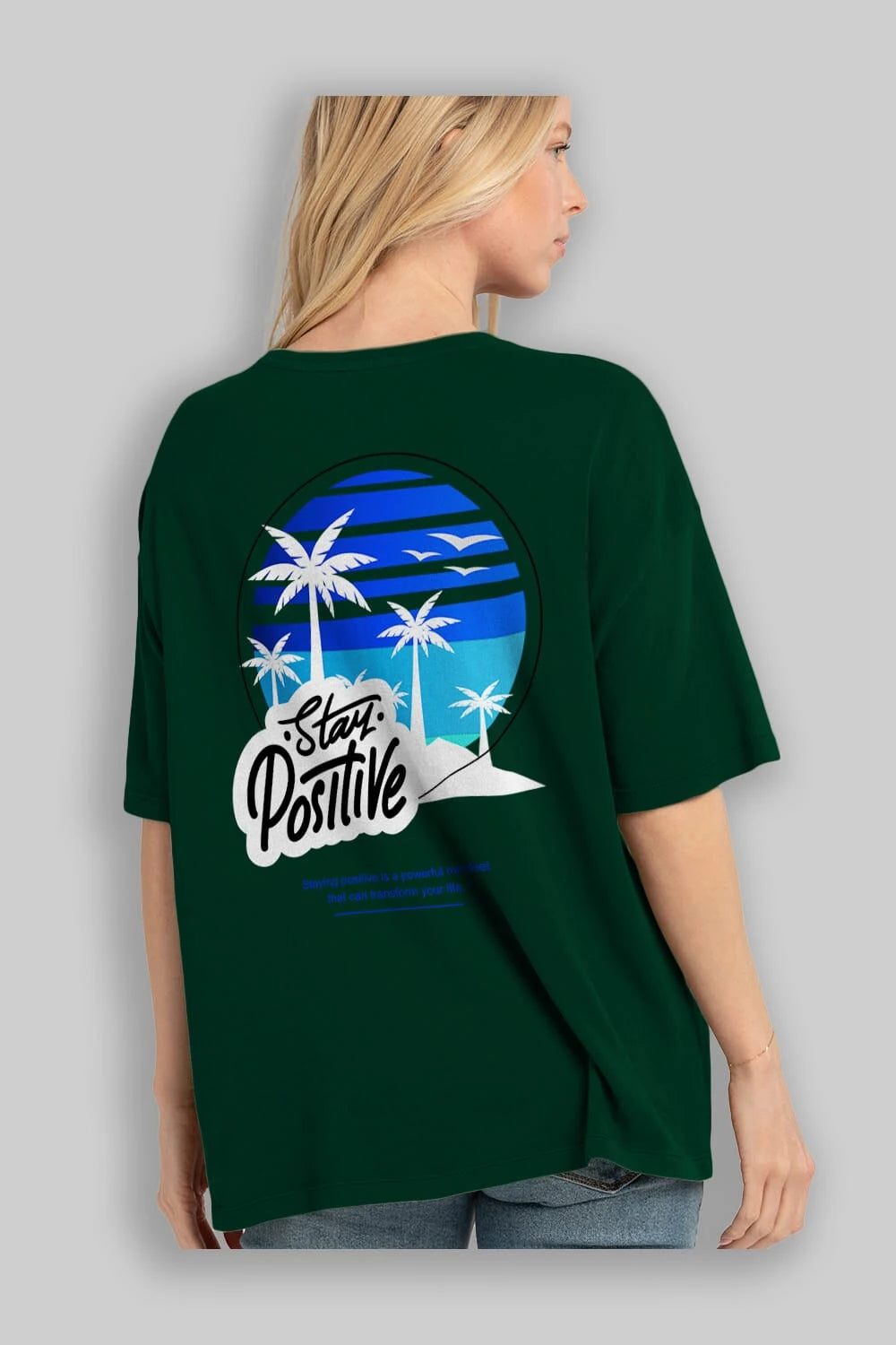Stay Positive Yazılı Arka Baskılı Oversize t-shirt Erkek Kadın Unisex