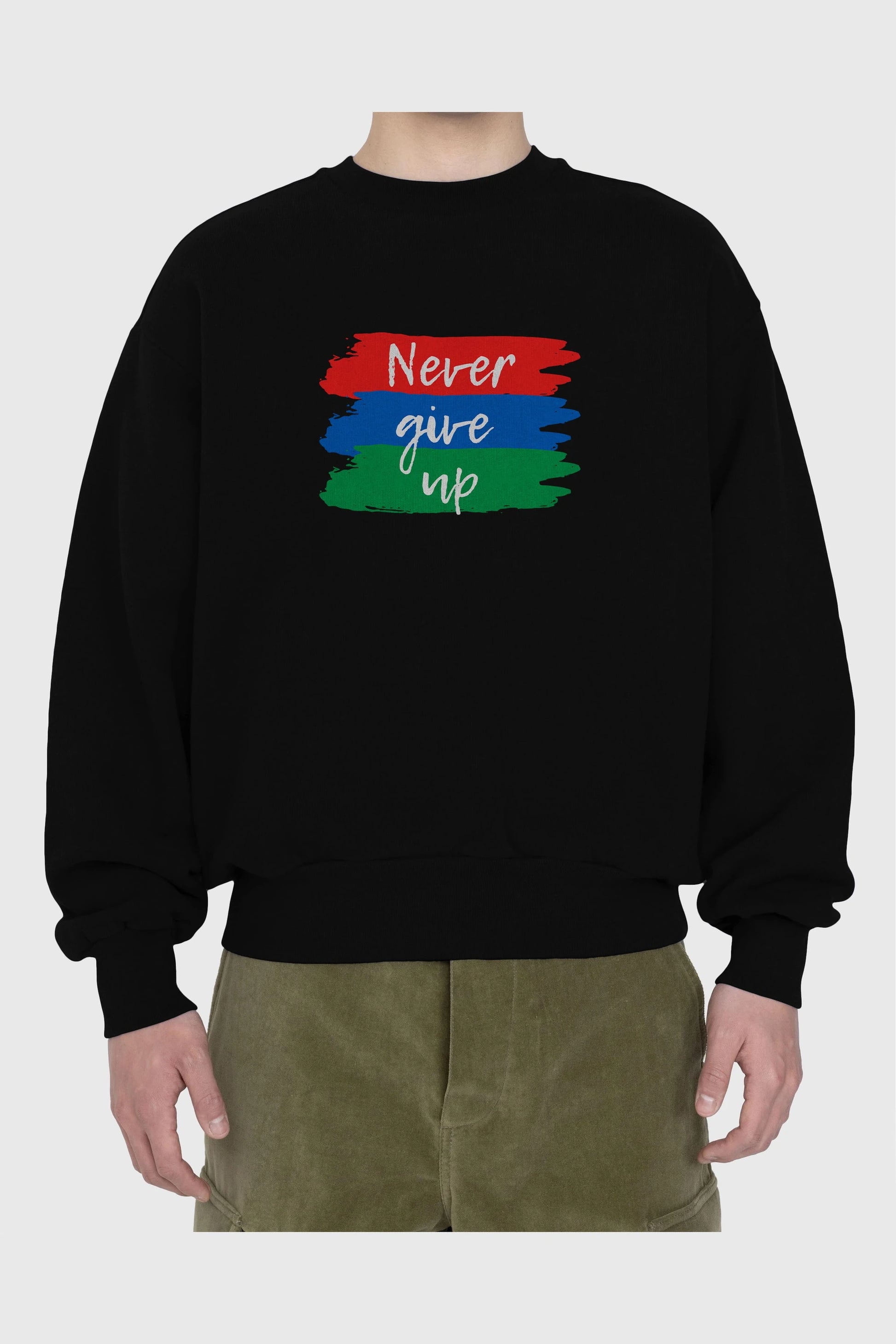 Never Give Up Yazılı Ön Baskılı Oversize Sweatshirt Erkek Kadın Unisex