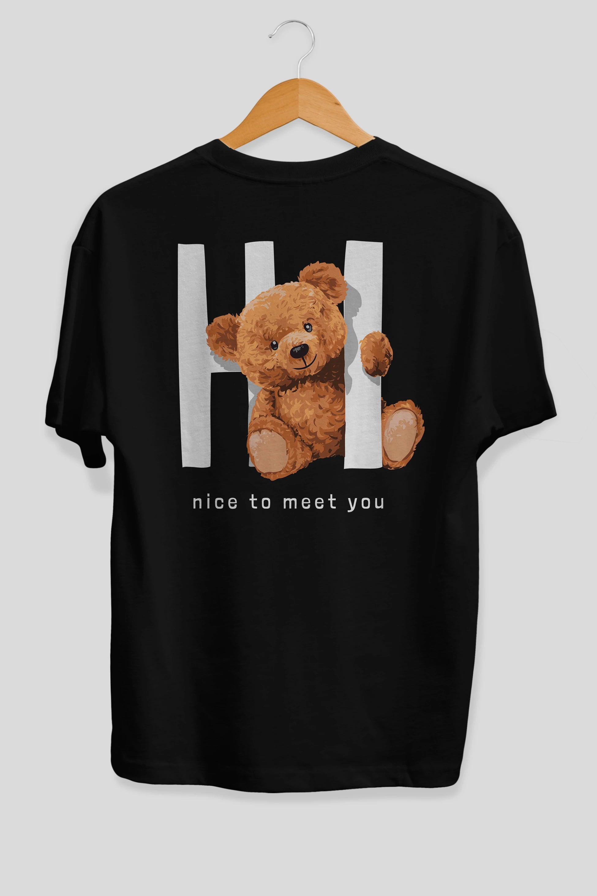 Teddy Bear Hi Nice To Meet You Arka Baskılı Oversize t-shirt Erkek Kadın Unisex %100 Pamuk