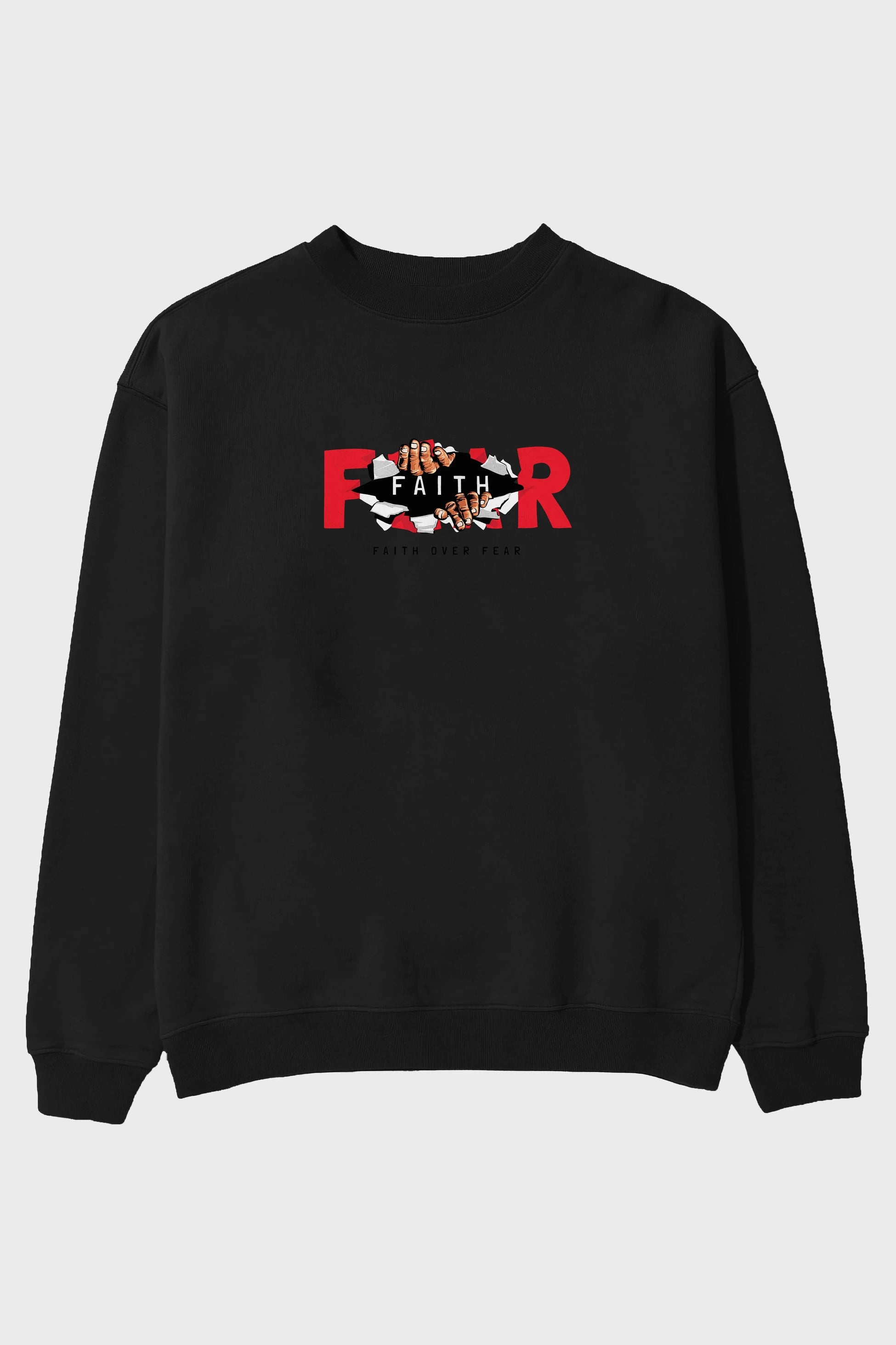 Faith Over Fear Ön Baskılı Oversize Sweatshirt Erkek Kadın Unisex