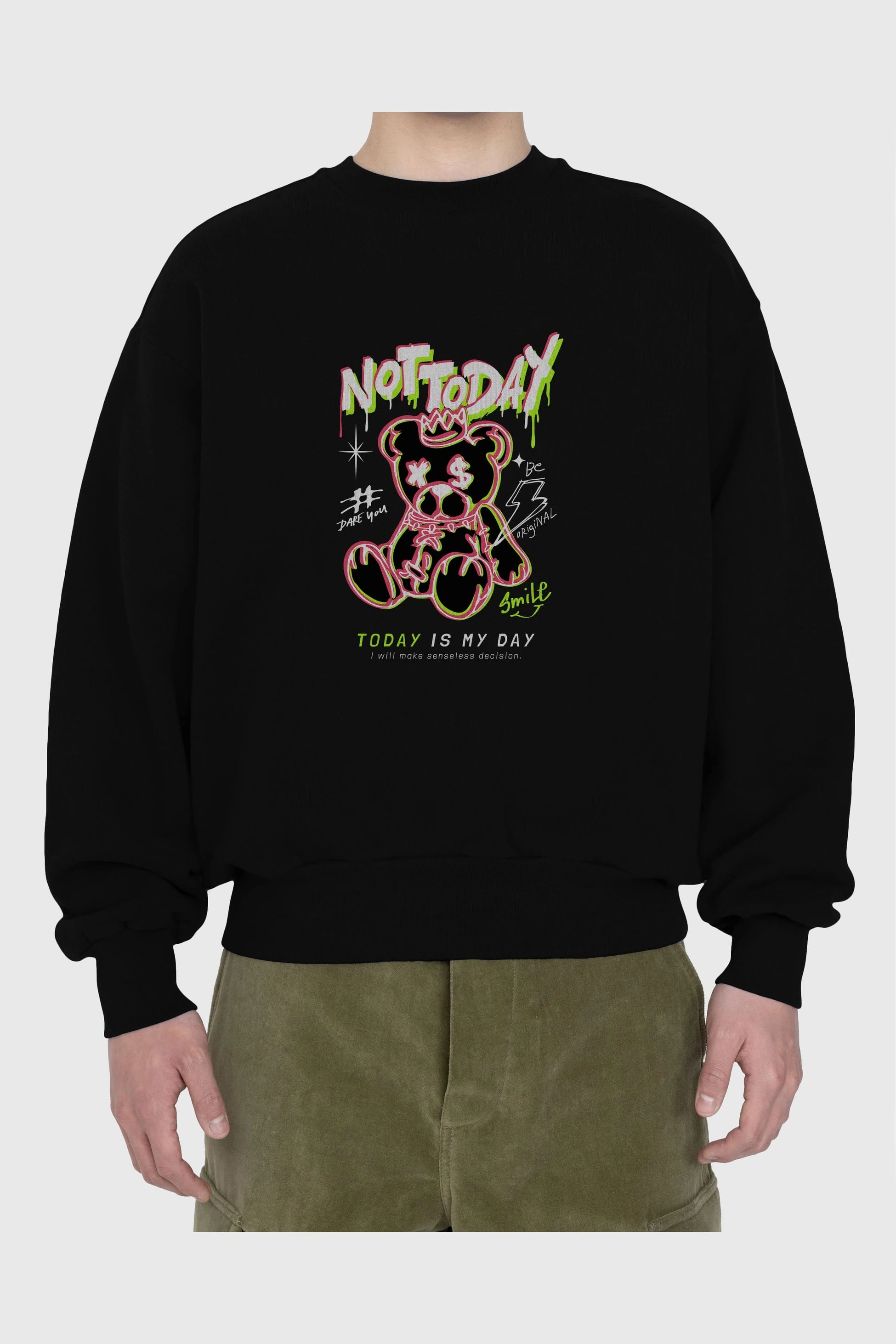 Teddy Bear Not Today Ön Baskılı Oversize Sweatshirt Erkek Kadın Unisex