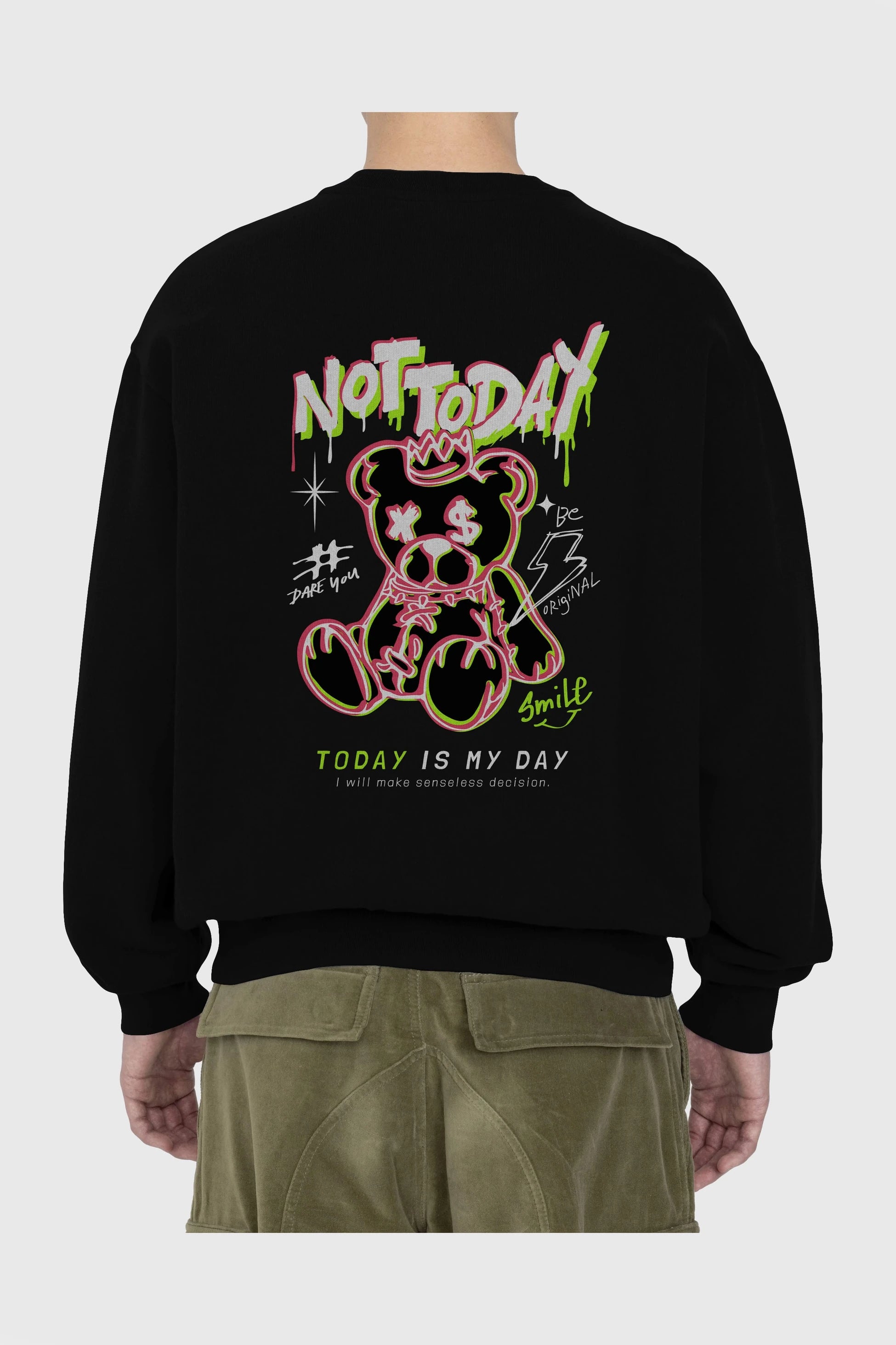 Teddy Bear Not Today Arka Baskılı Oversize Sweatshirt Erkek Kadın Unisex