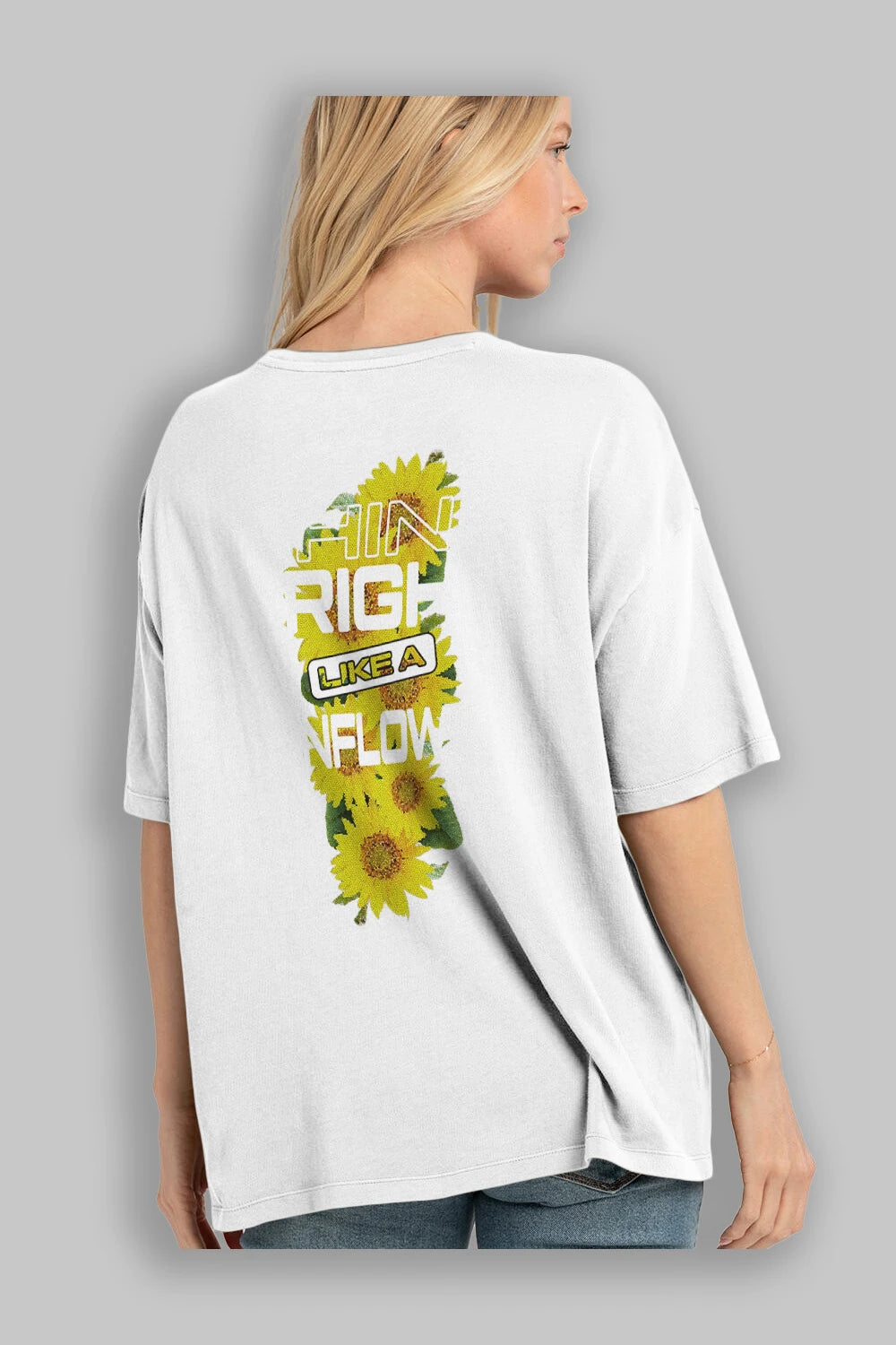 Shine bright like a sunflower Arka Baskılı Oversize t-shirt Erkek Kadın Unisex