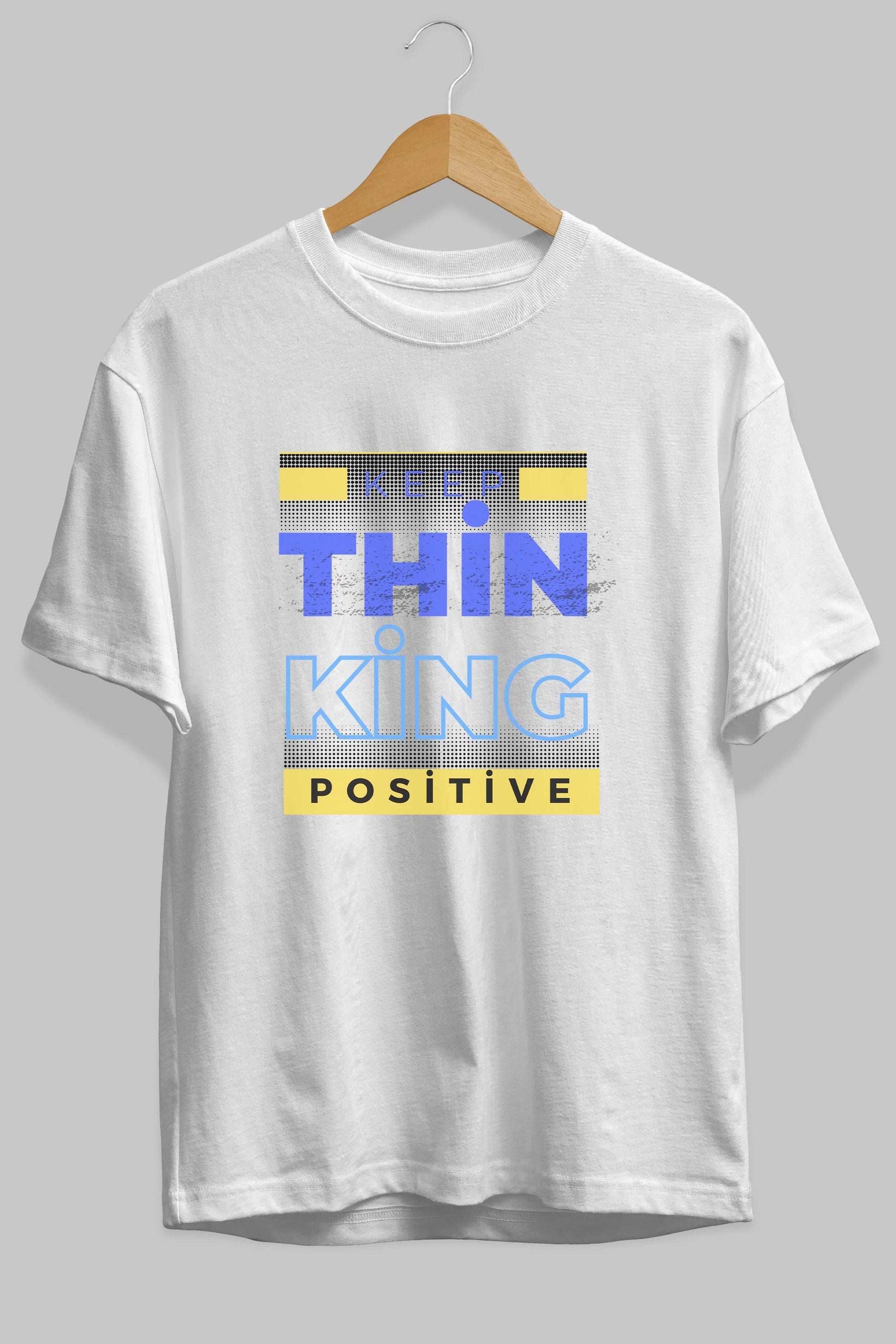 Keep Thinking Positive Yazılı Ön Baskılı Oversize t-shirt Erkek Kadın Unisex