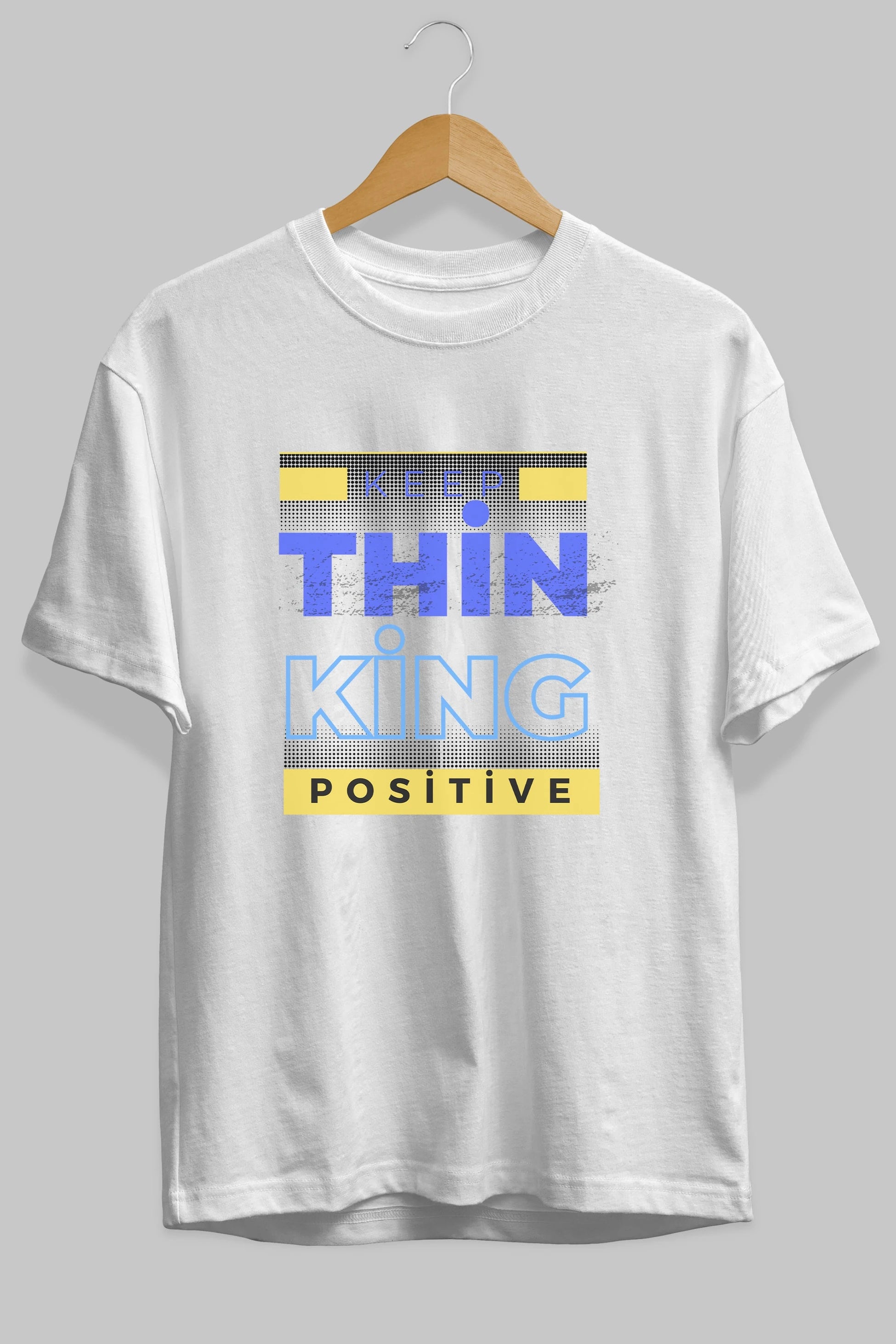 Keep Thinking Positive Yazılı Ön Baskılı Oversize t-shirt Erkek Kadın Unisex