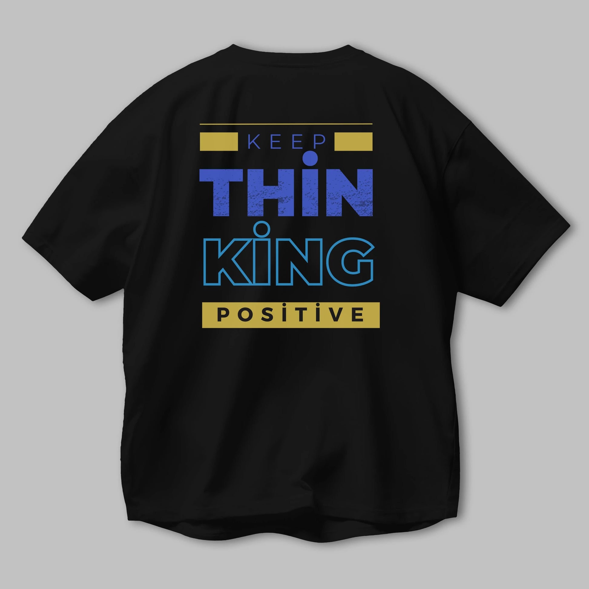 Keep Thinking Positive Yazılı Arka Baskılı Oversize t-shirt Erkek Kadın Unisex