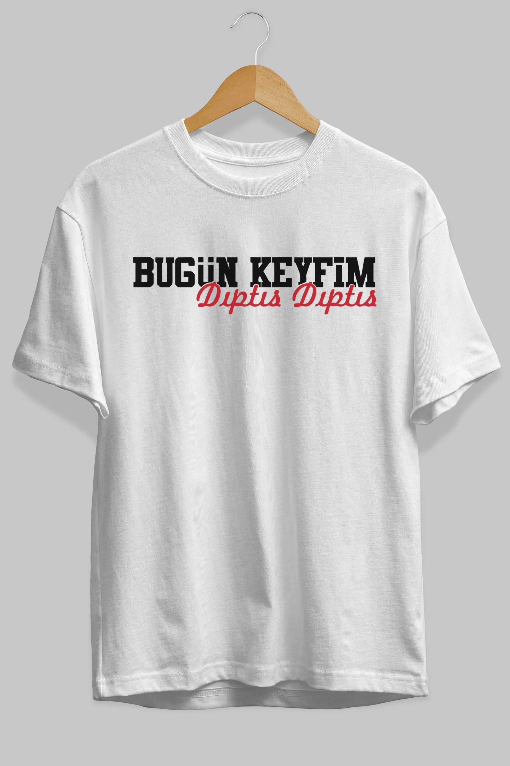 Bugün Keyfim Dıptıs Ön Baskılı Oversize t-shirt %100 pamuk Erkek Kadın Unisex