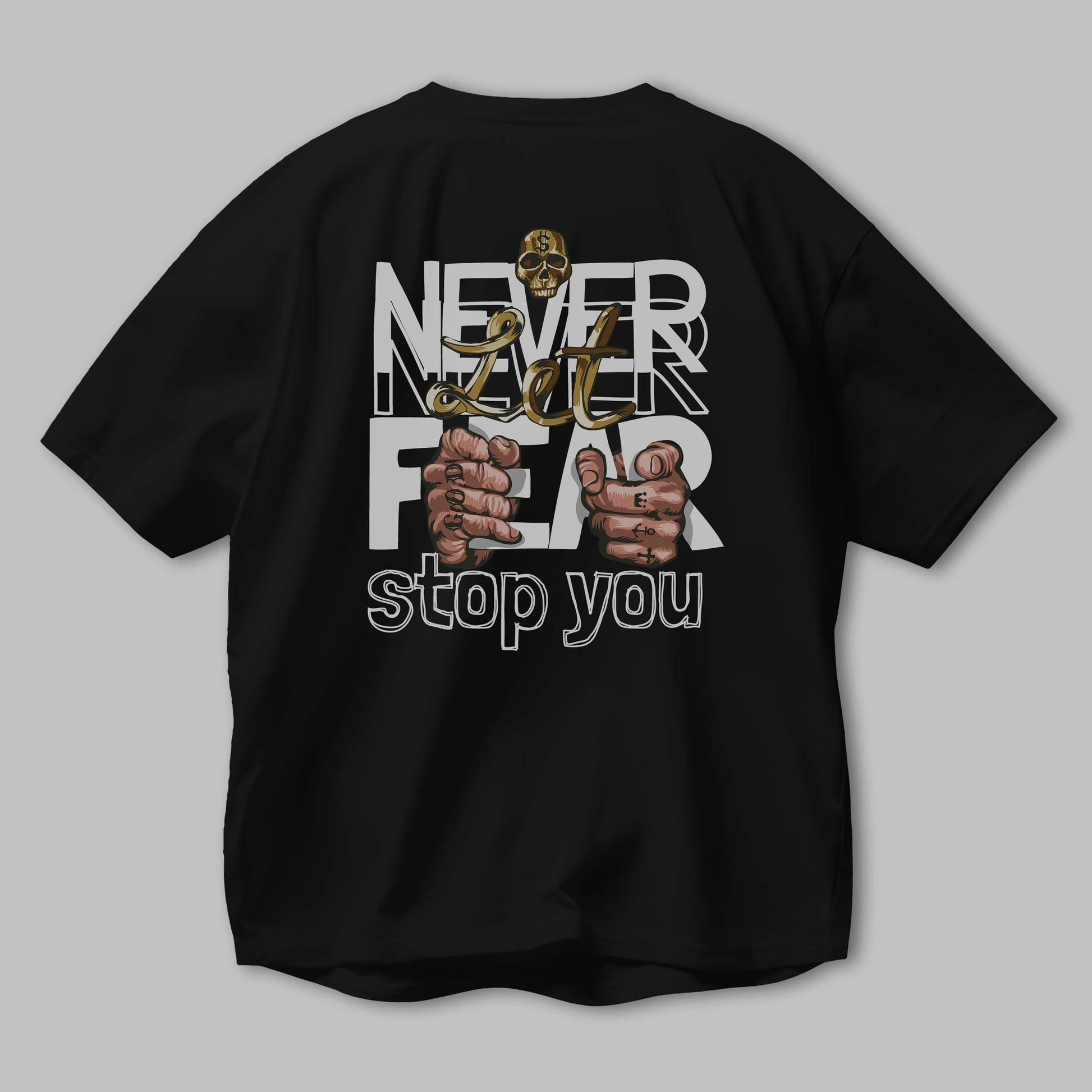 Never Let Fear Arka Baskılı Oversize t-shirt Erkek Kadın Unisex