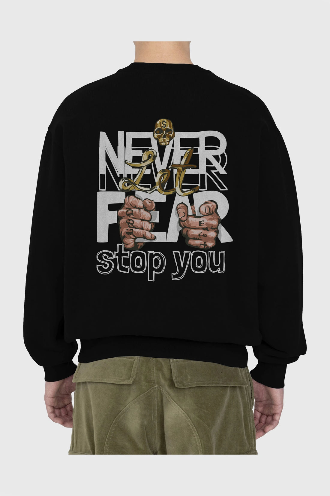 Never Let Fear Arka Baskılı Oversize Sweatshirt Erkek Kadın Unisex