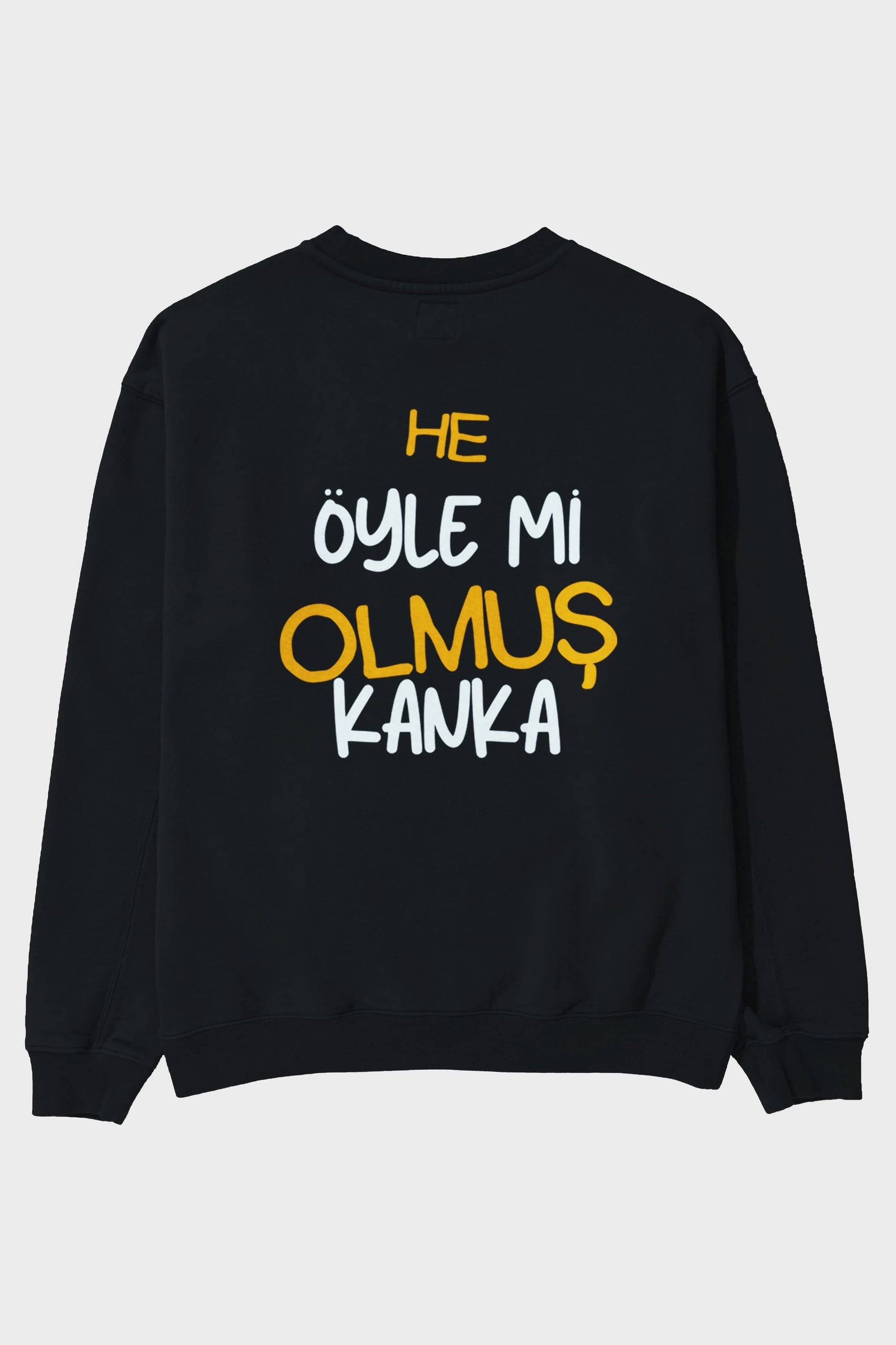 He öyle mi Olmuş Kanka Yazılı Arka Baskılı Oversize Sweatshirt Erkek Kadın Unisex