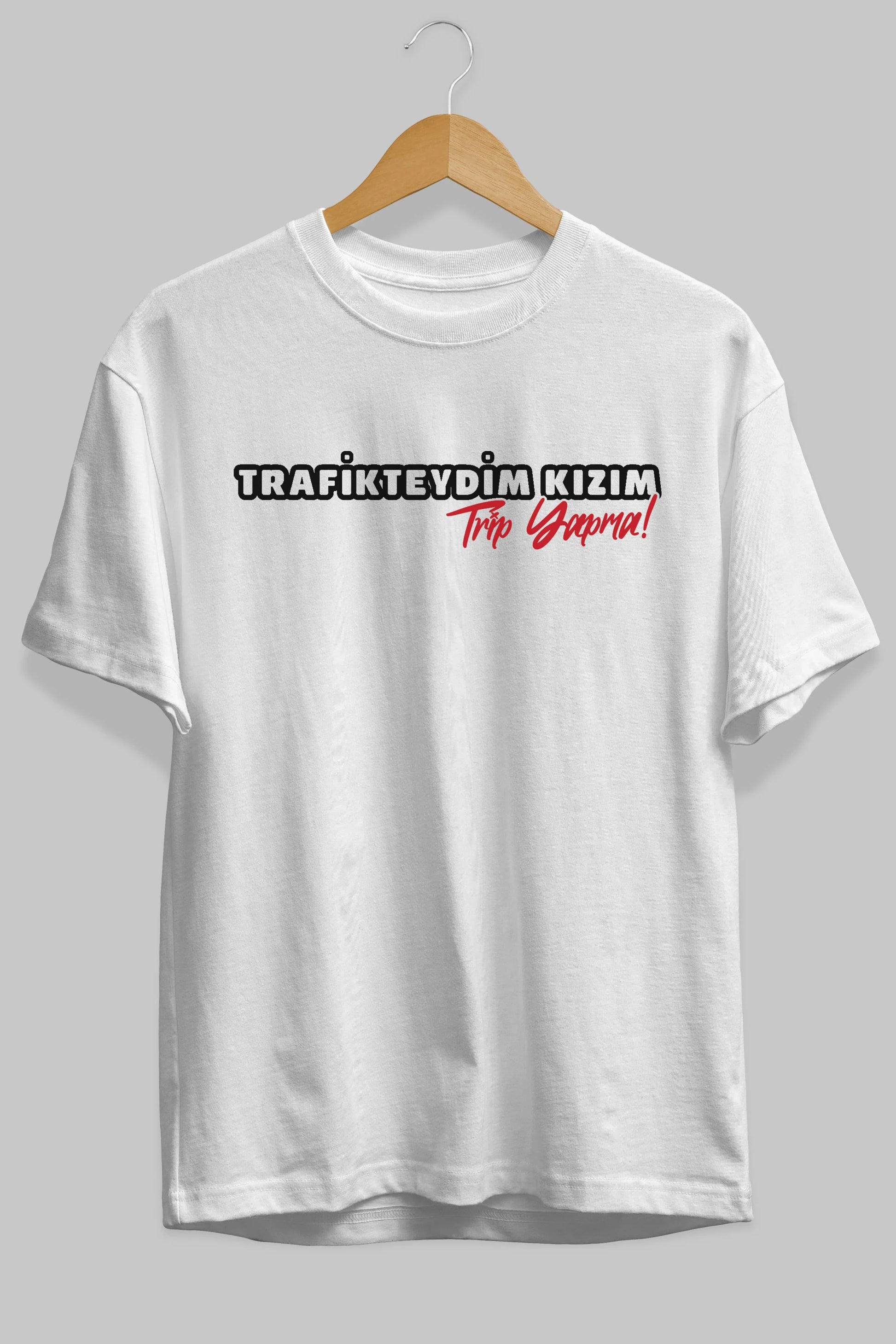 Trafikteyim Kızım Trip Yapma Ön Baskılı Oversize t-shirt %100 pamuk Erkek Kadın Unisex