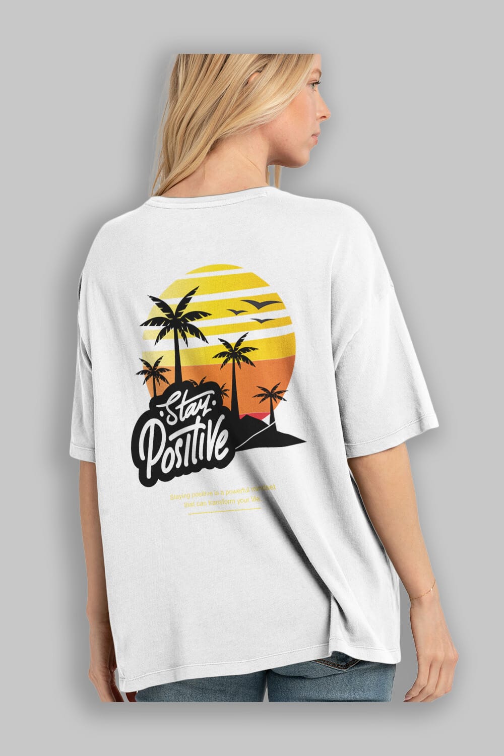 Stay Positive Yazılı Arka Baskılı Oversize t-shirt Erkek Kadın Unisex