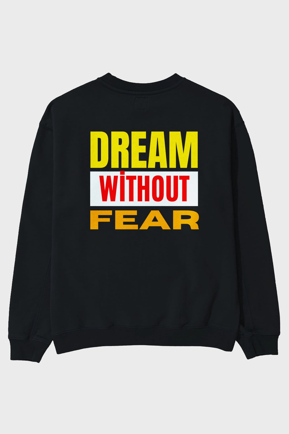 Dream Without Fear Arka Baskılı Oversize Sweatshirt Erkek Kadın Unisex