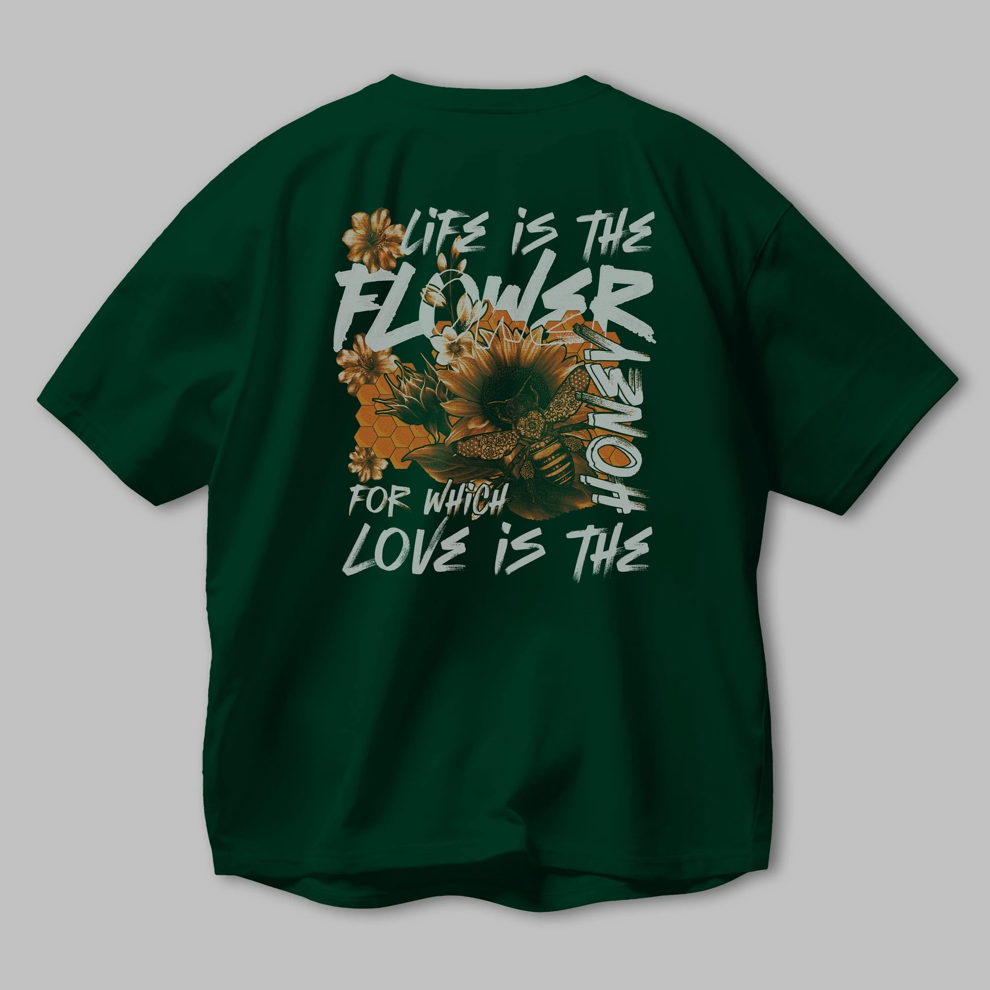 Life is the flower for which love is the honey Arka Baskılı Oversize t-shirt Erkek Kadın Unisex
