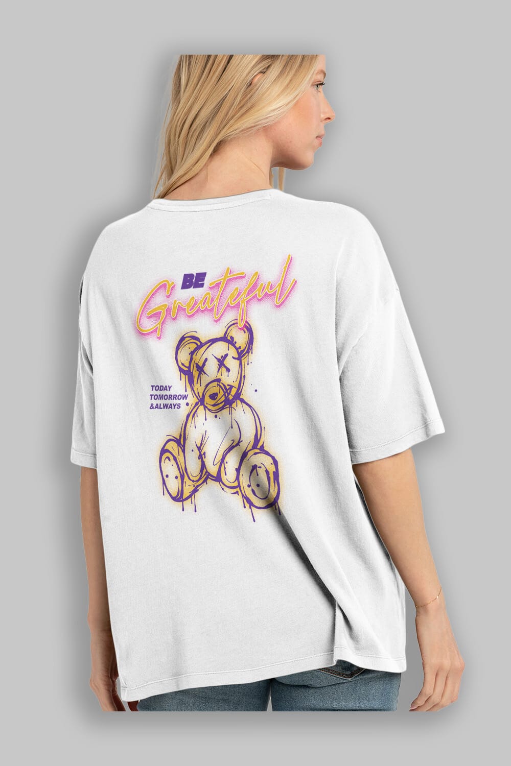 Be Greateful Bear Arka Baskılı Oversize t-shirt Erkek Kadın Unisex