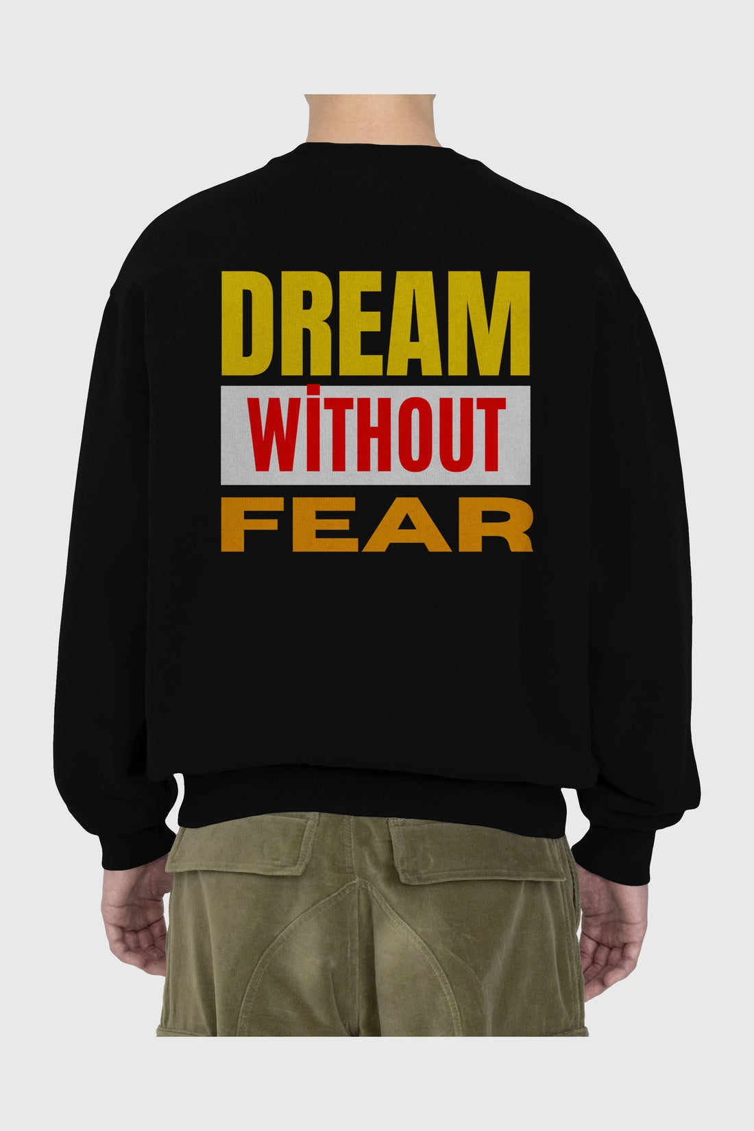 Dream Without Fear Arka Baskılı Oversize Sweatshirt Erkek Kadın Unisex