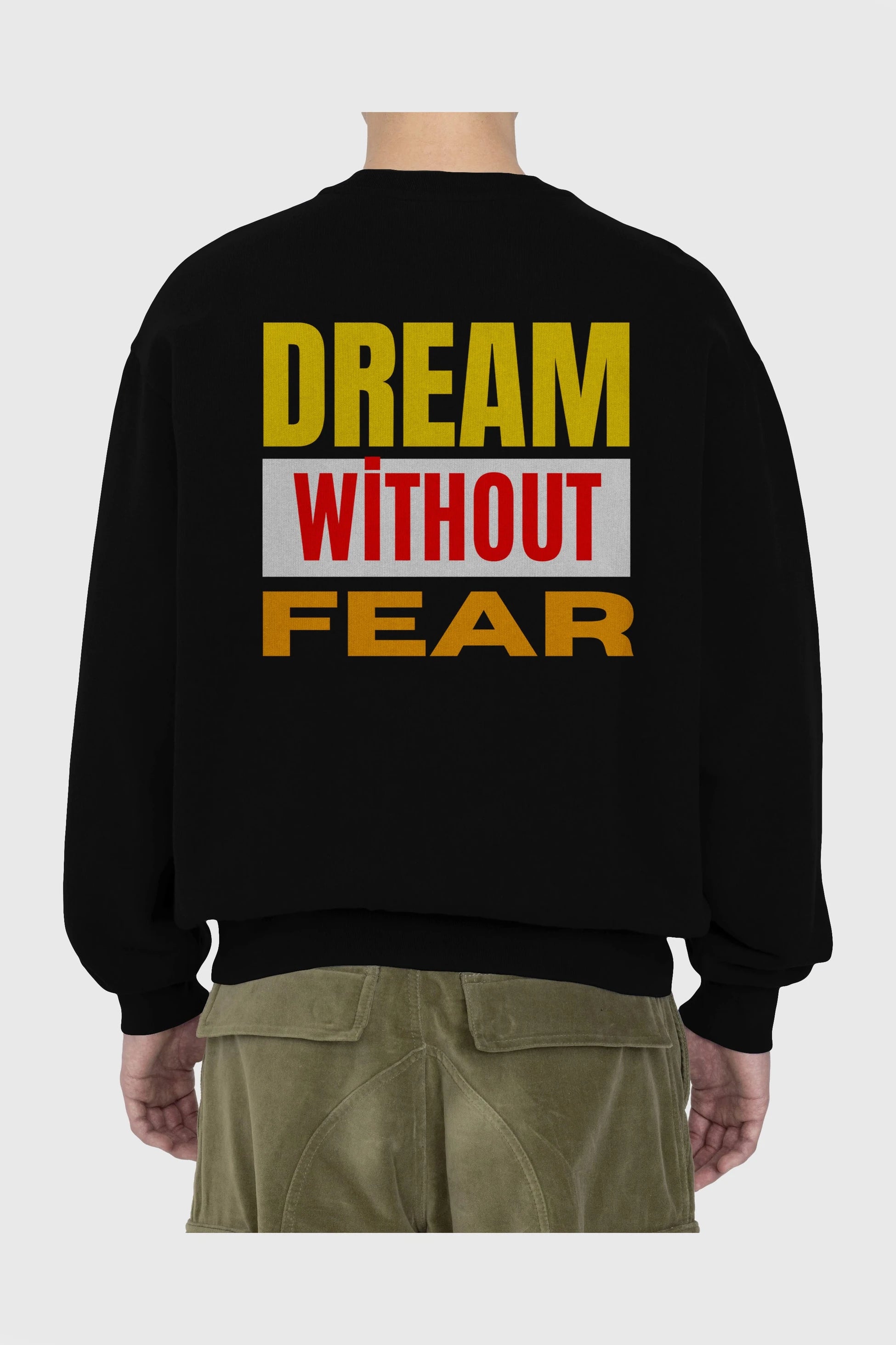 Dream Without Fear Arka Baskılı Oversize Sweatshirt Erkek Kadın Unisex