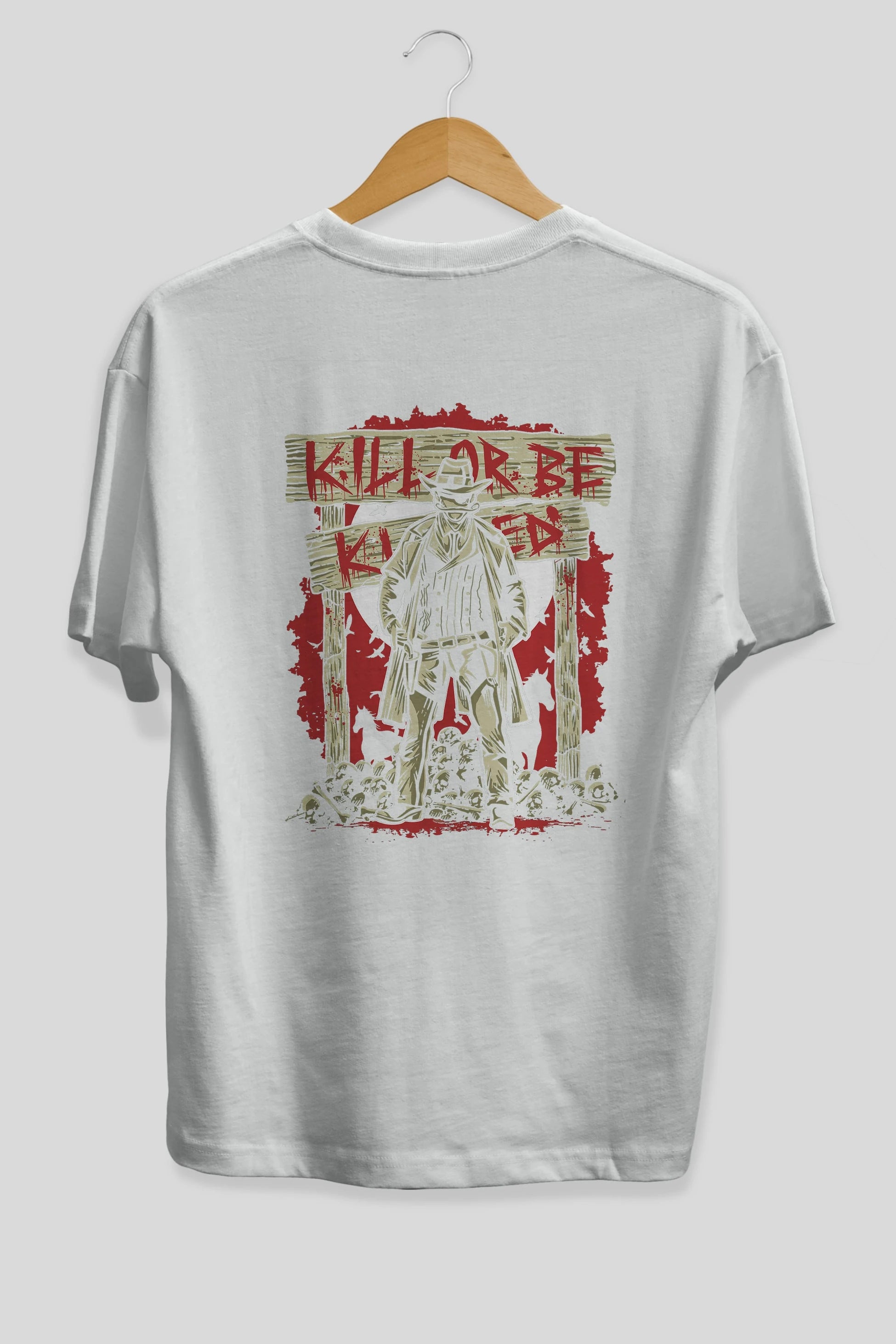Kill Or Be Killed Arka Baskılı Oversize t-shirt Erkek Kadın Unisex %100 Pamuk
