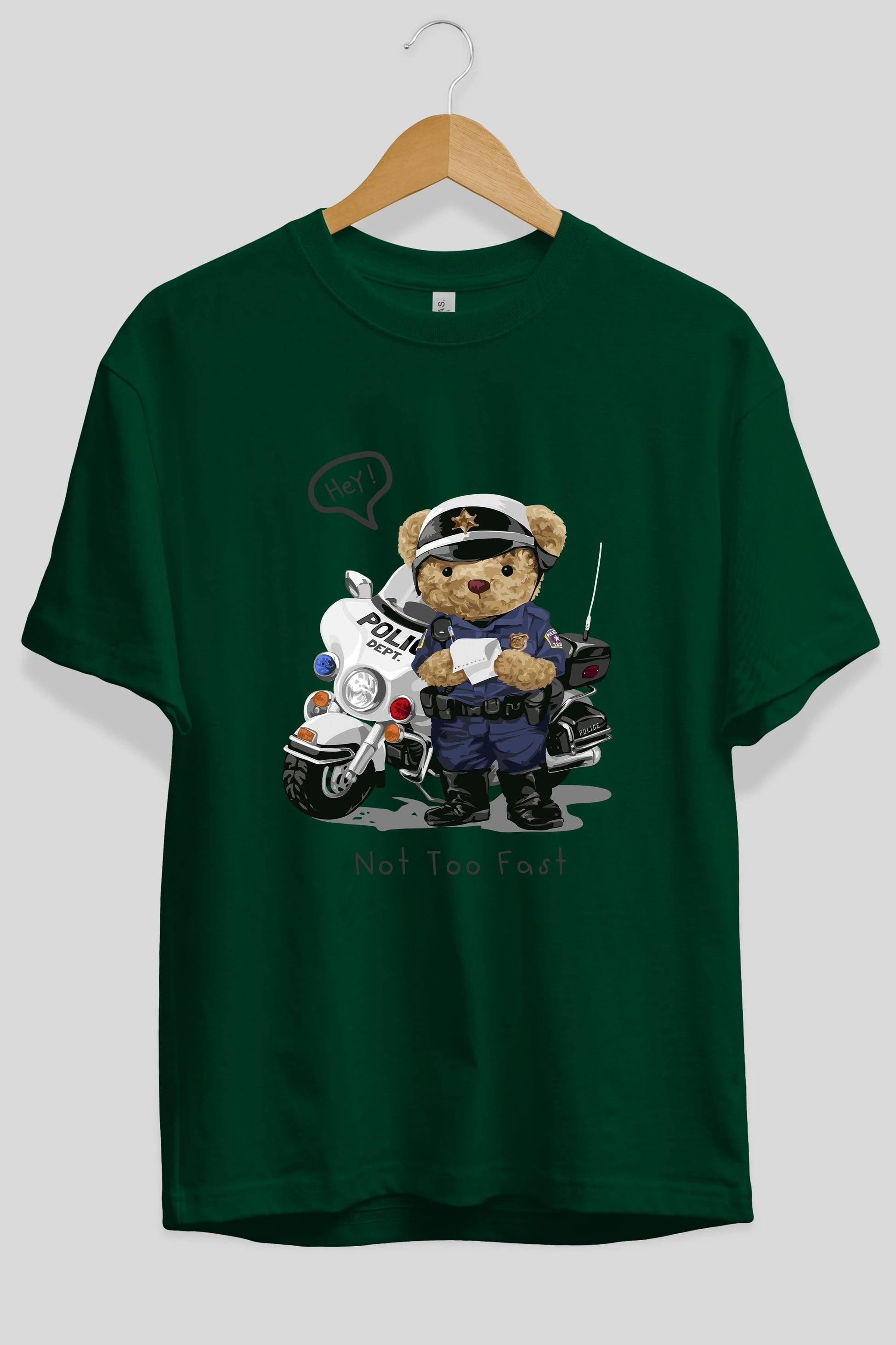 Teddy Bear Not Too Fast Ön Baskılı Oversize t-shirt Erkek Kadın Unisex %100 Pamuk