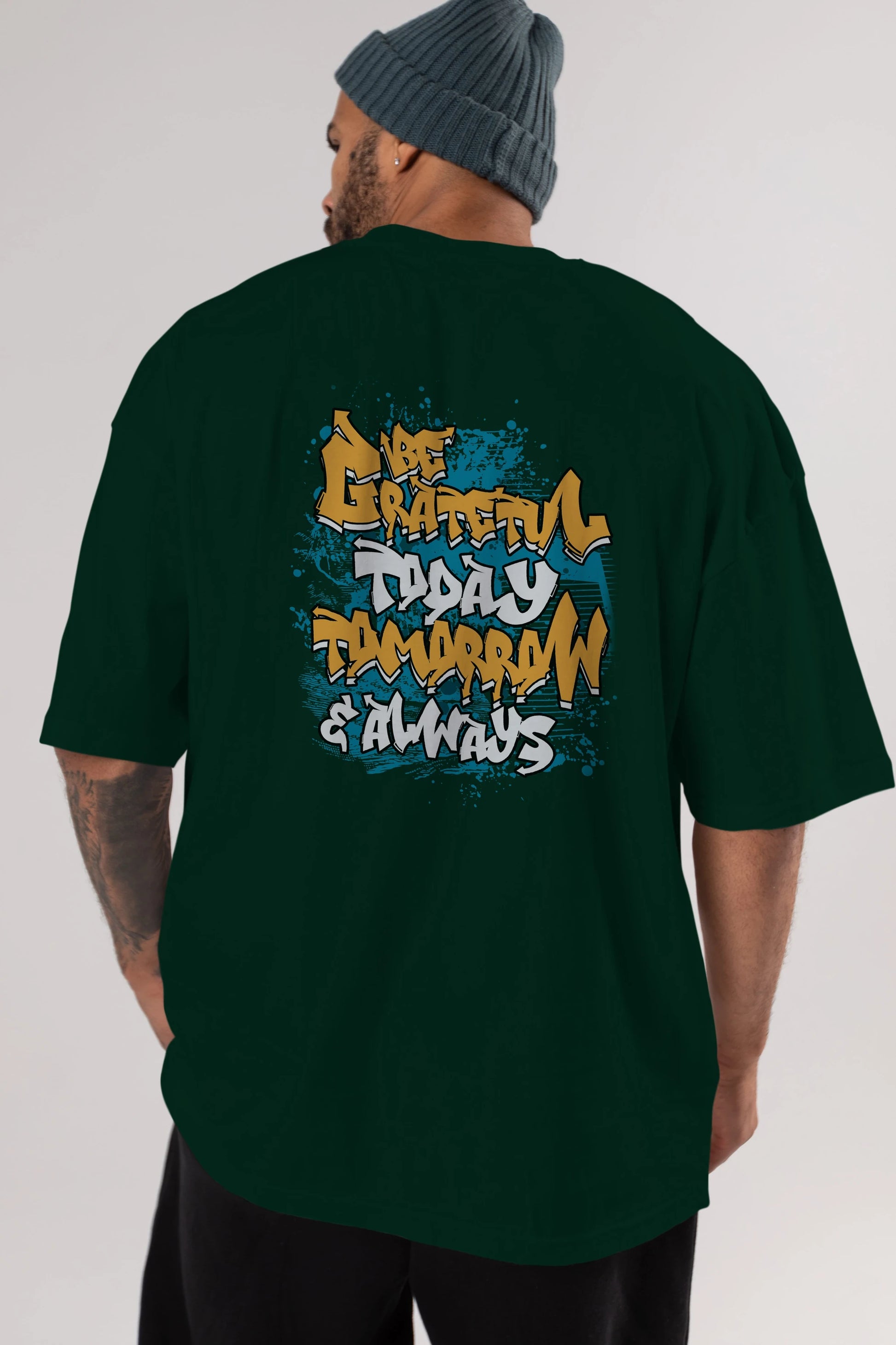 Be Gratetul Today Arka Baskılı Oversize t-shirt Erkek Kadın Unisex