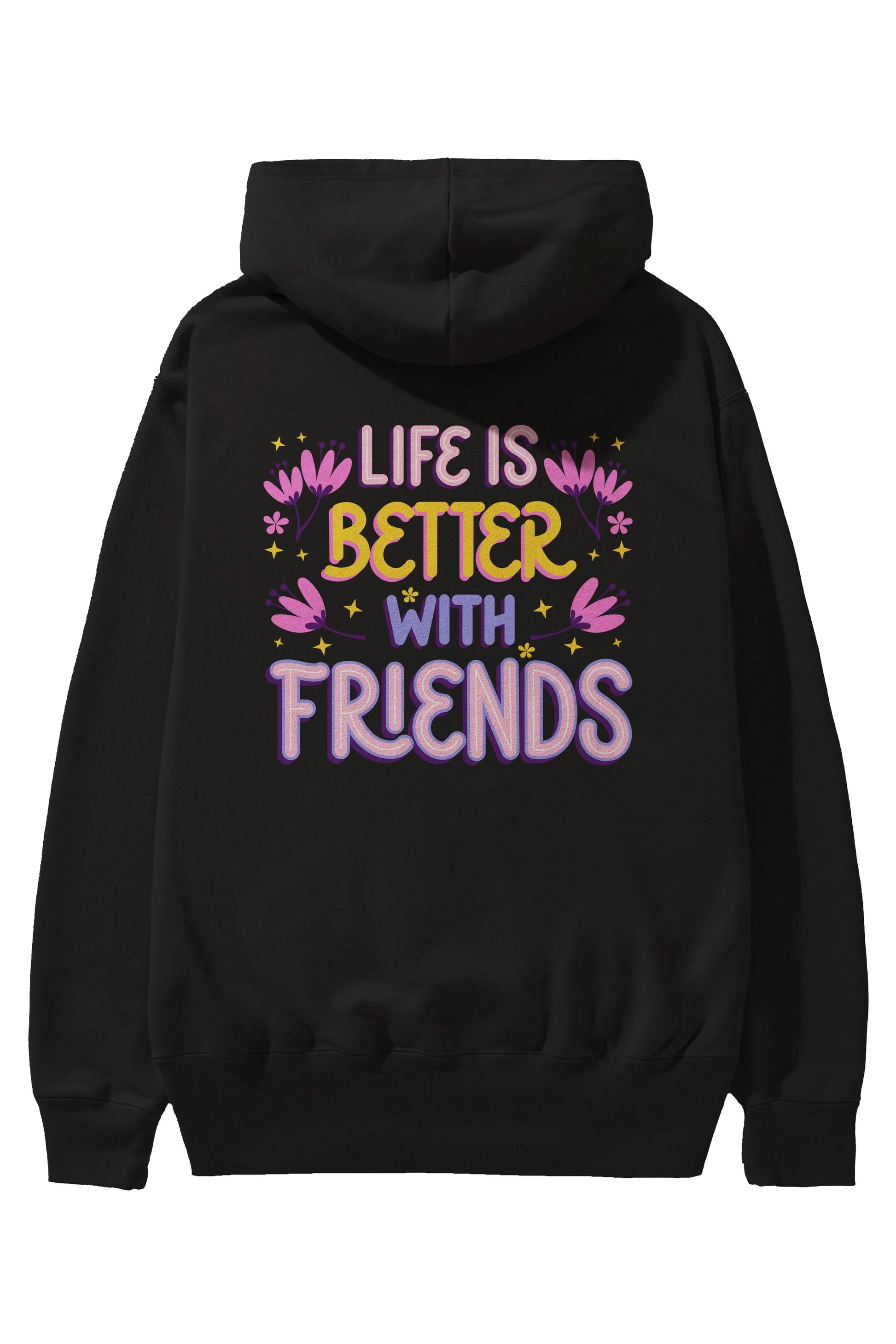 Life is Better With Friends Yazılı Arka Baskılı Oversize Hoodie Kapüşonlu Sweatshirt Erkek Kadın Unisex