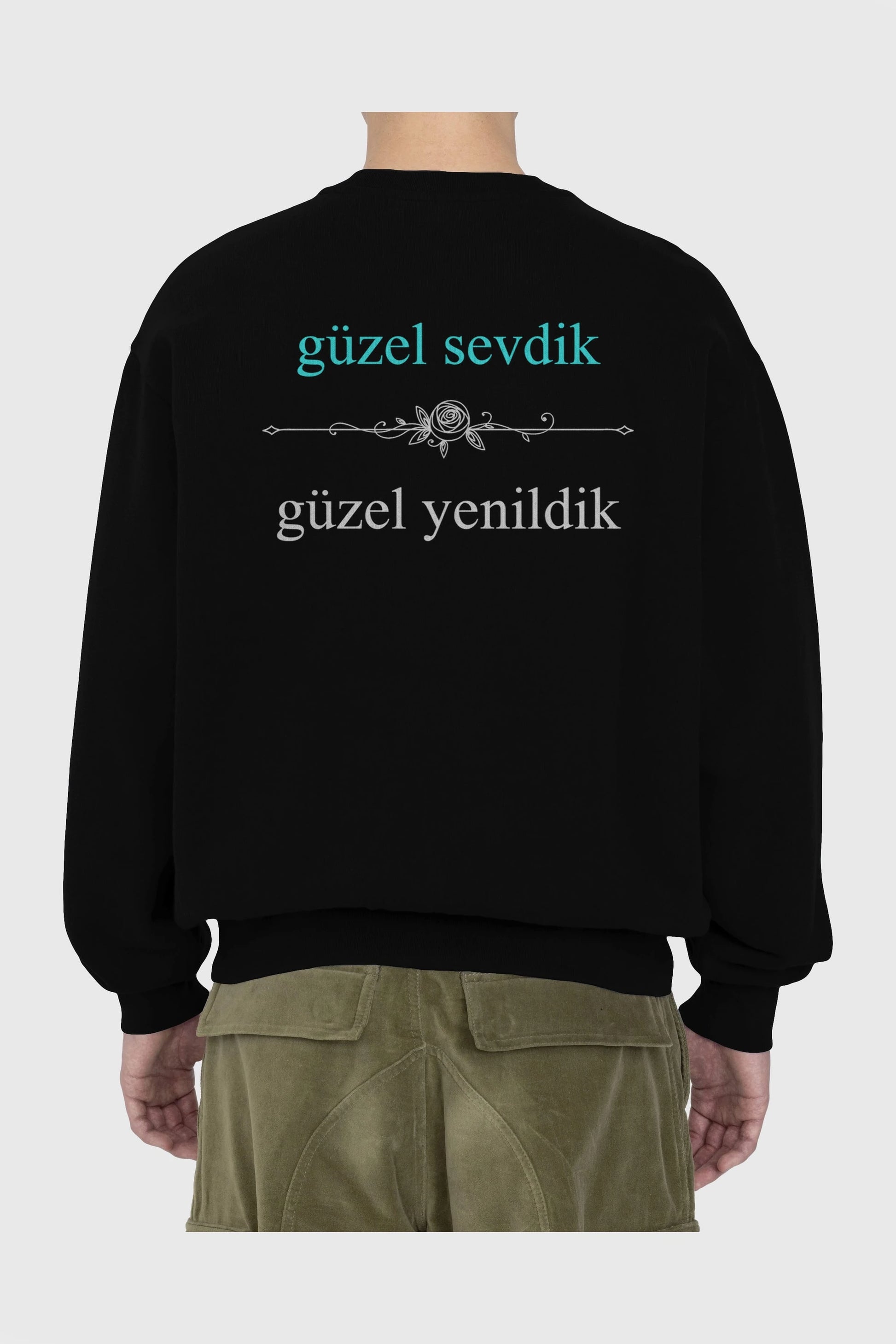 Güzel Sevdik , Güzel Yenildik Yazılı Arka Baskılı Oversize Sweatshirt Erkek Kadın Unisex