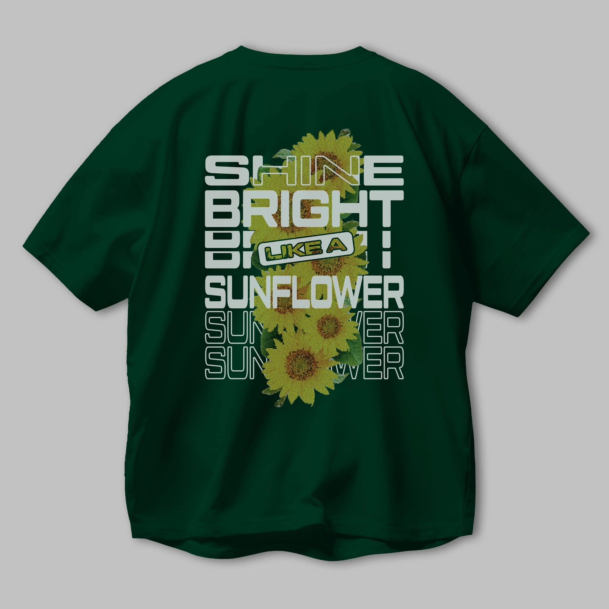 Shine bright like a sunflower Arka Baskılı Oversize t-shirt Erkek Kadın Unisex