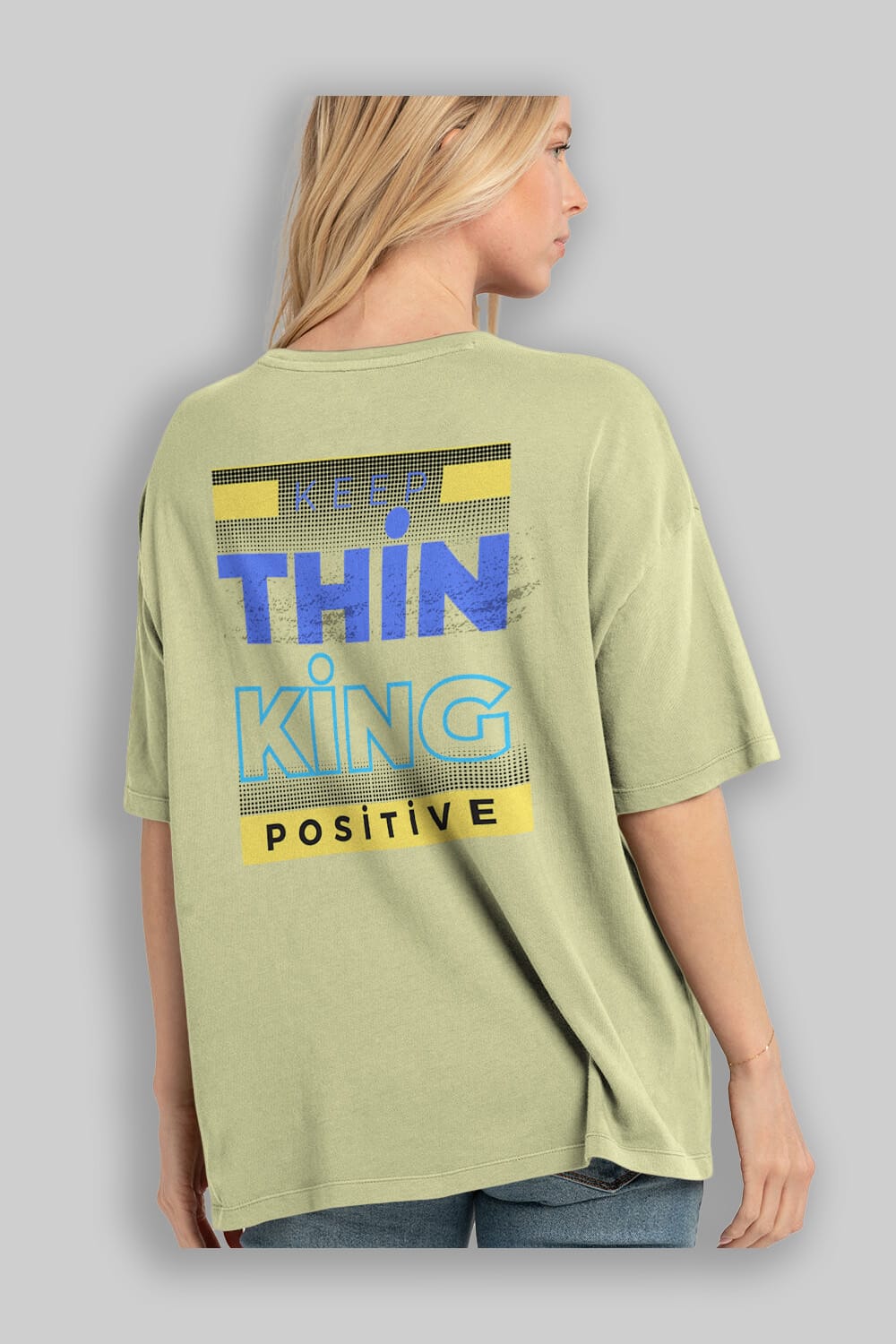 Keep Thinking Positive Yazılı Arka Baskılı Oversize t-shirt Erkek Kadın Unisex