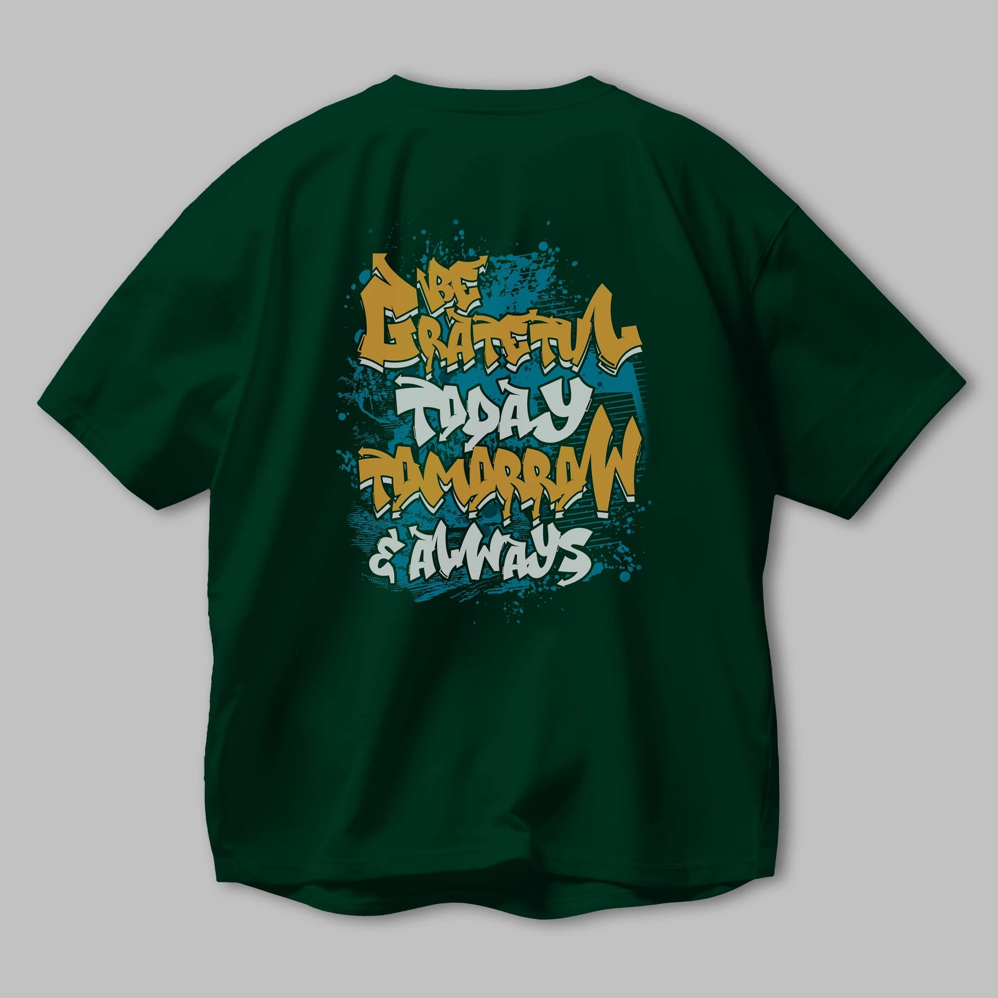 Be Gratetul Today Arka Baskılı Oversize t-shirt Erkek Kadın Unisex