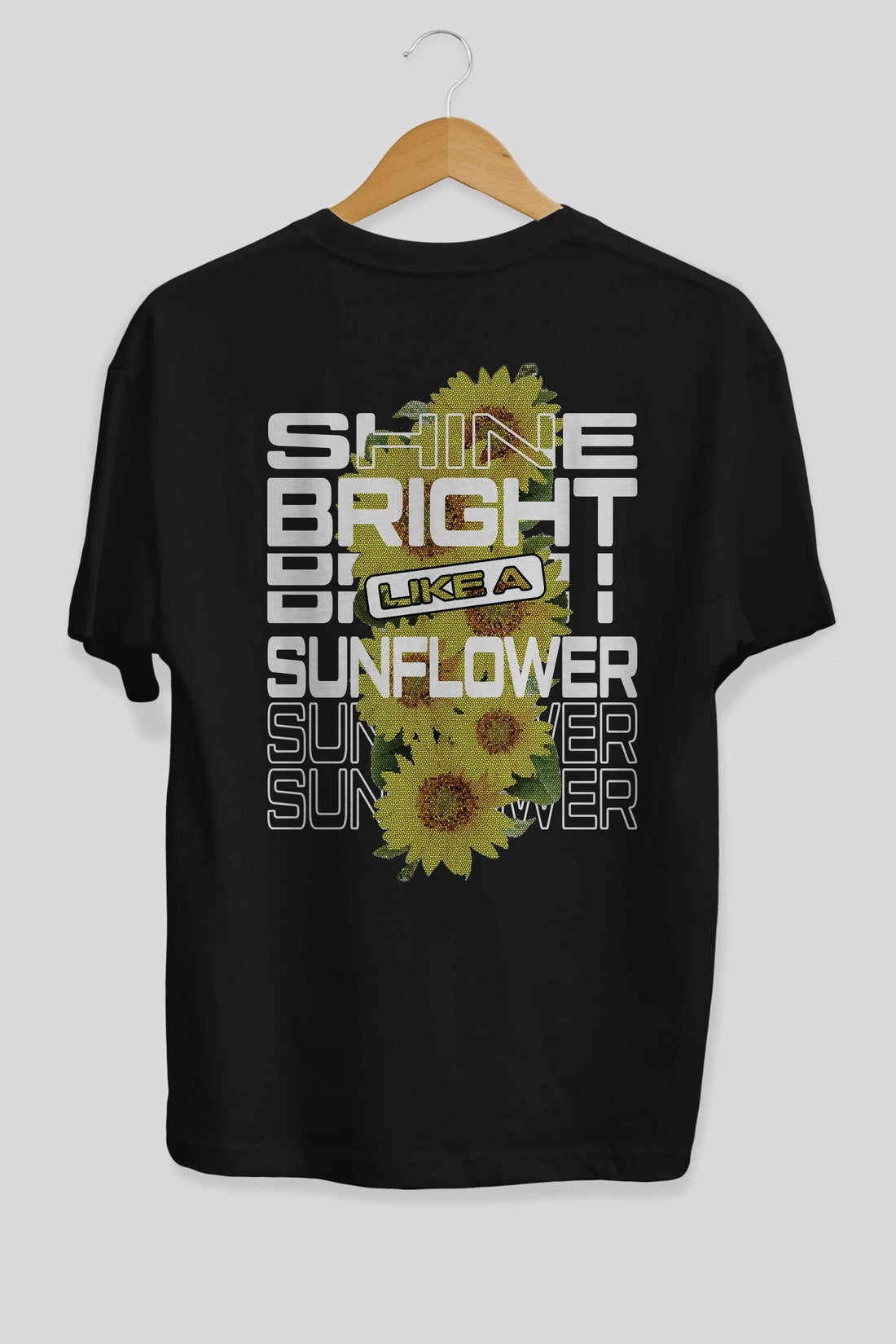 Shine bright like a sunflower Arka Baskılı Oversize t-shirt Erkek Kadın Unisex