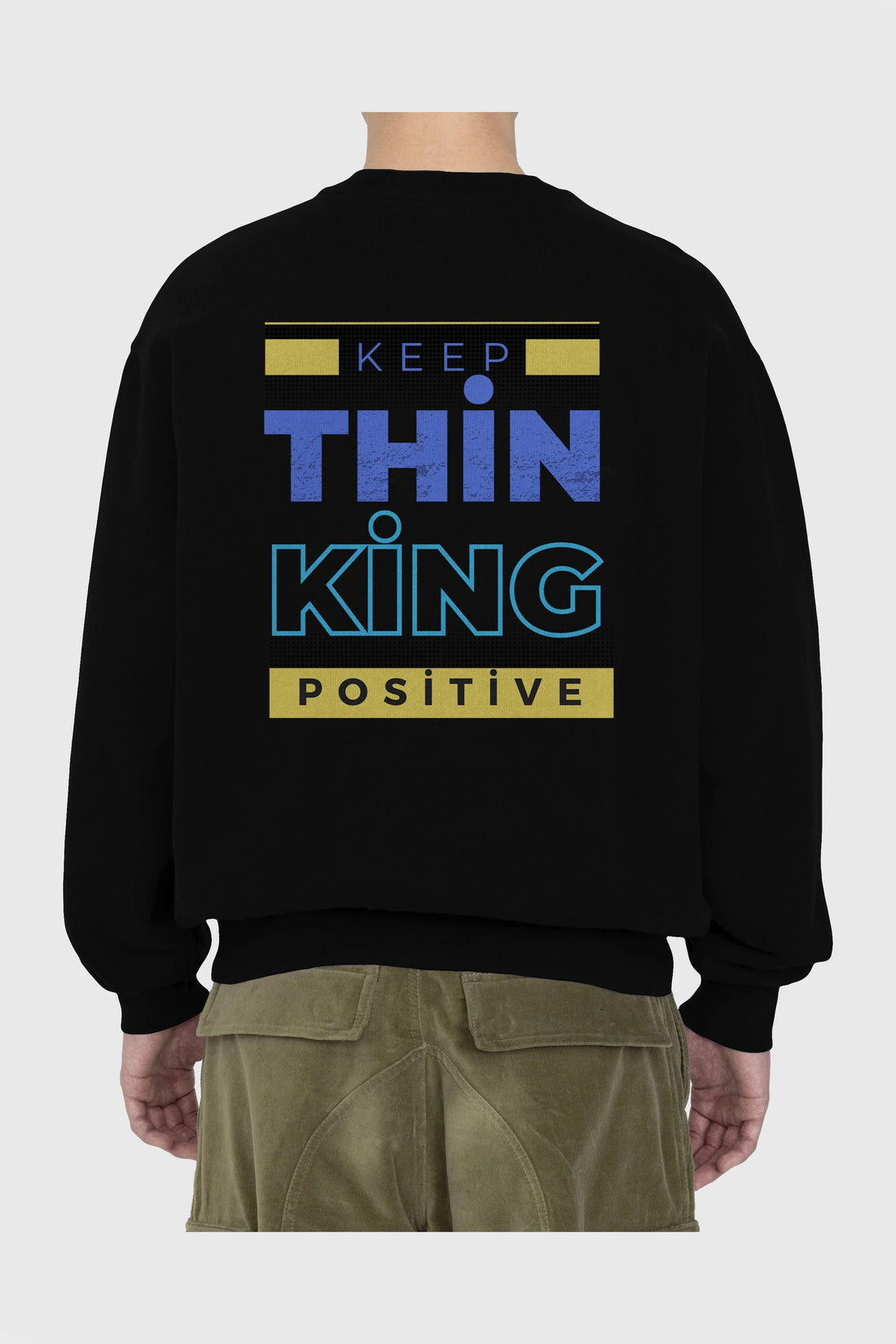 Keep Thinking Positive Yazılı Arka Baskılı Oversize Sweatshirt Erkek Kadın Unisex
