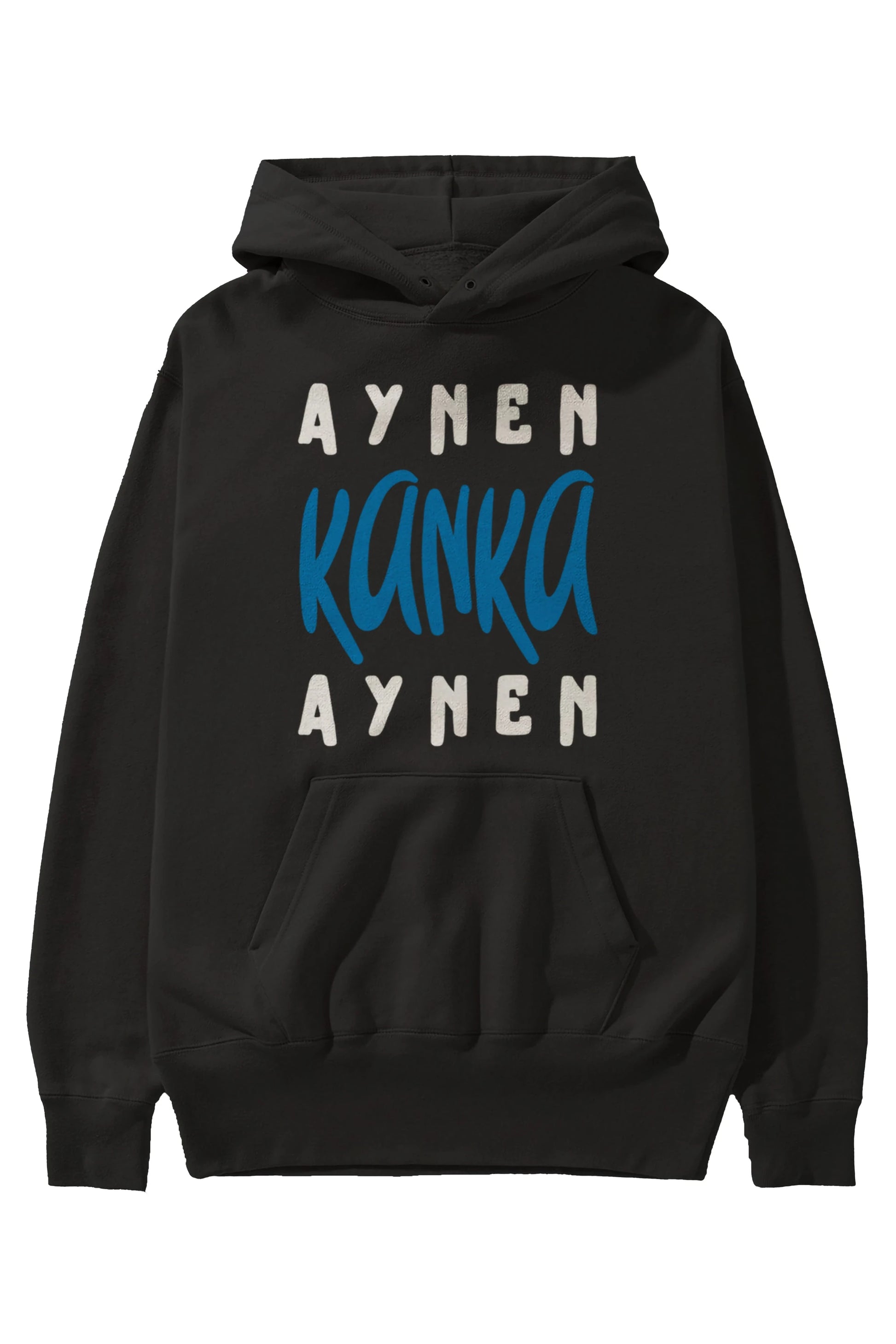 Aynen Kanka Aynen Yazılı Ön Baskılı Oversize Hoodie Kapüşonlu Sweatshirt Erkek Kadın Unisex