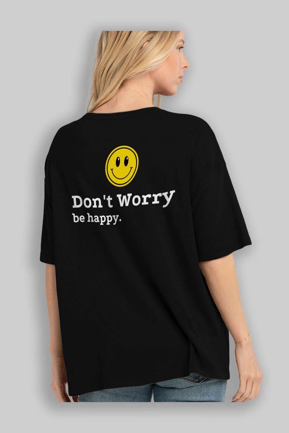 Don't Worry Be Happy Yazılı Arka Baskılı Oversize t-shirt Erkek Kadın Unisex